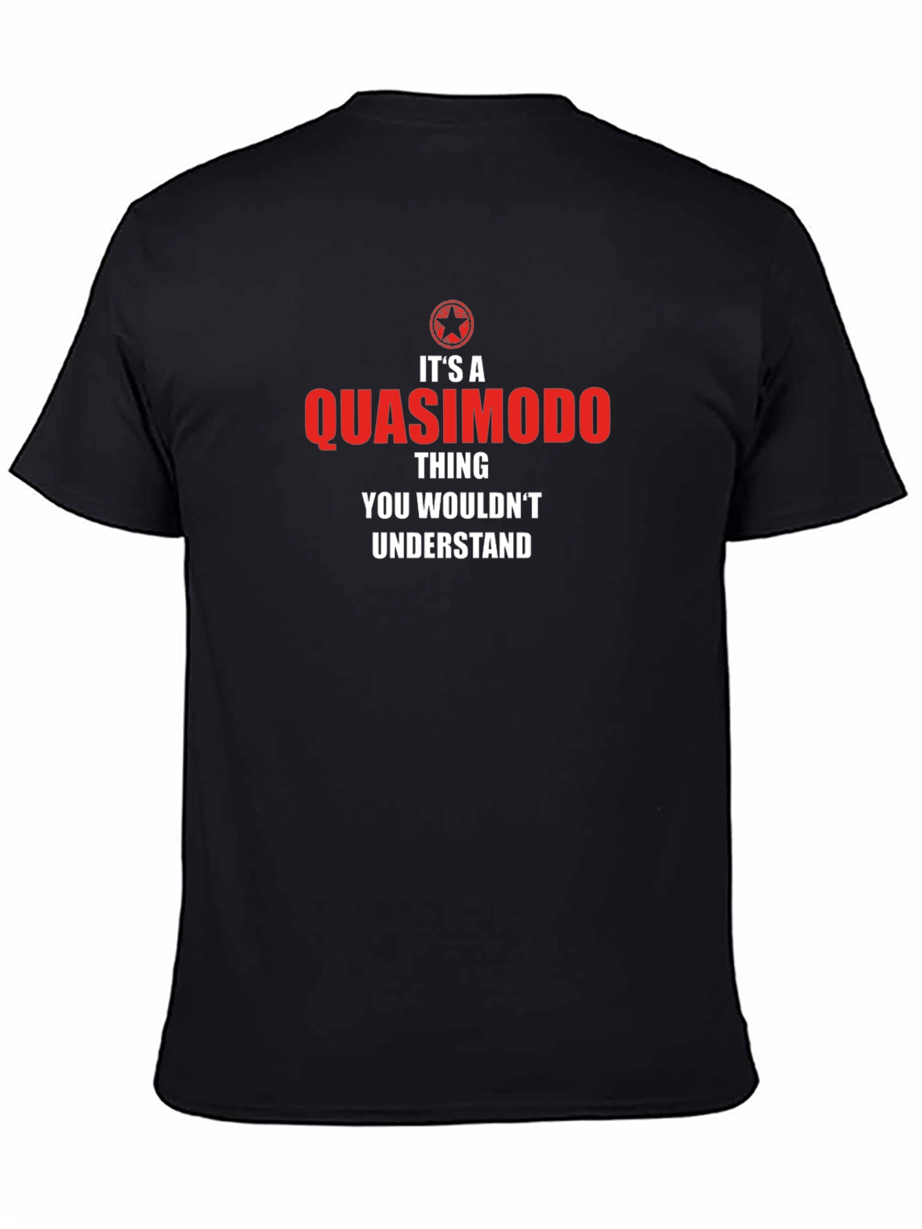 Quasimodo Thing T-Shirt - You Wouldnt Understand