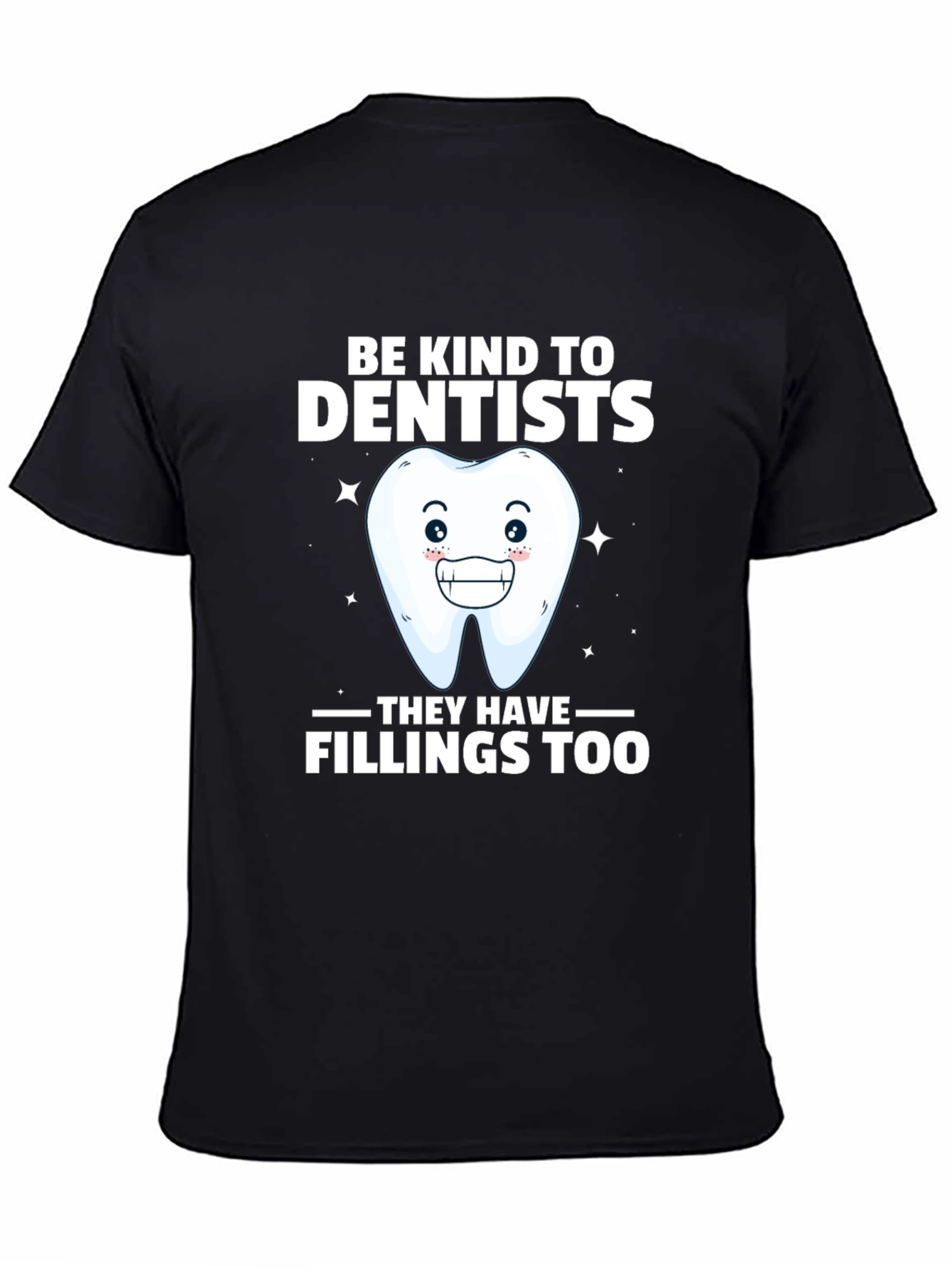 Be Kind To Dentists Funny Tee