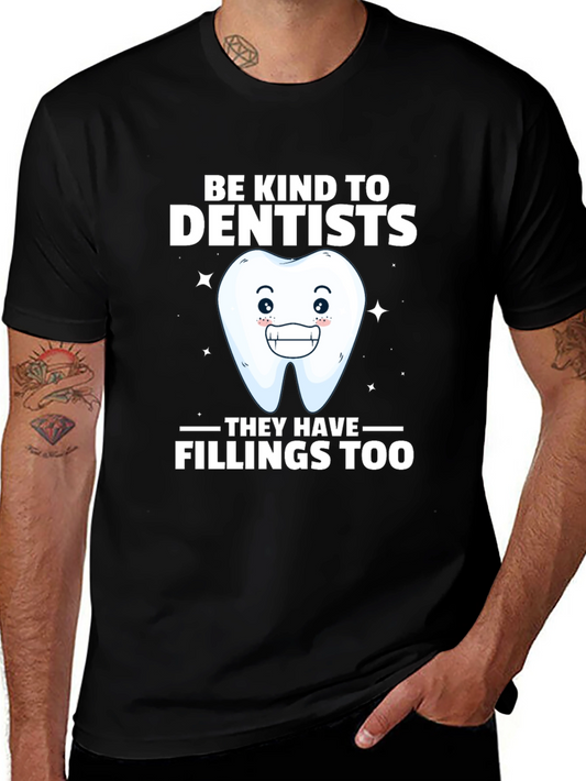 Be Kind To Dentists Funny Tee