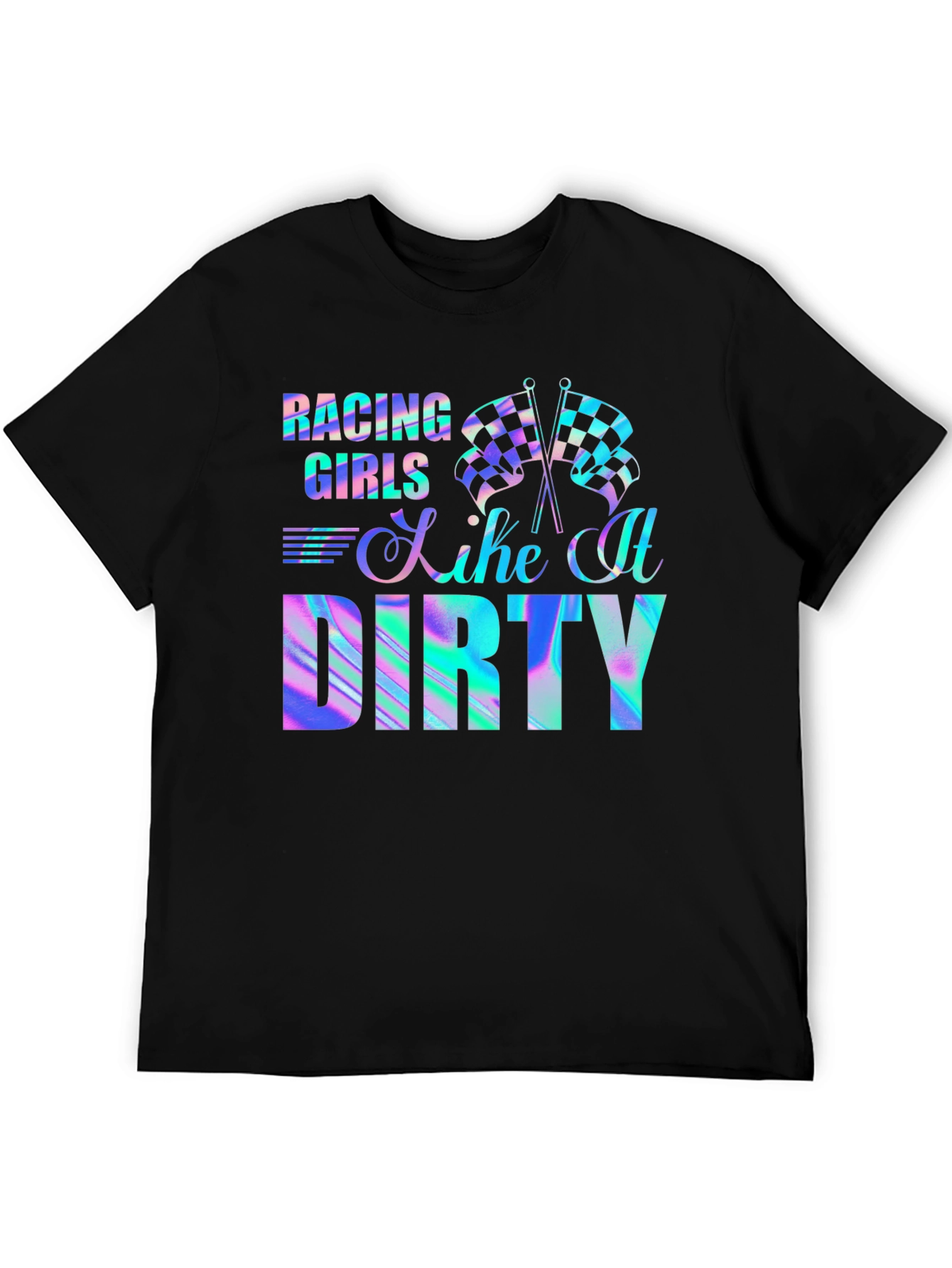 Racing Girls Like It Dirty T-Shirt