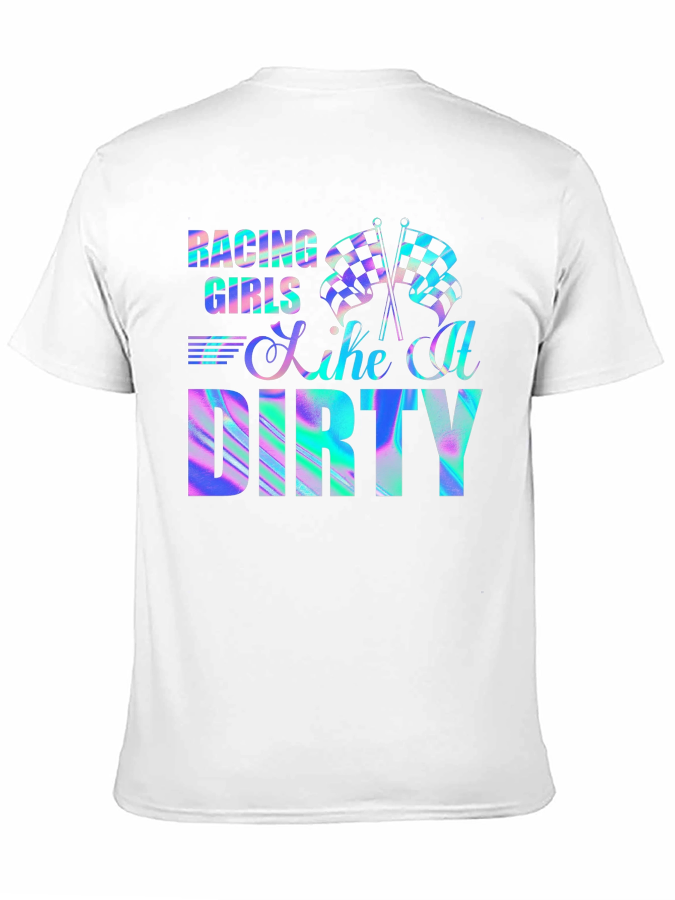 Racing Girls Like It Dirty T-Shirt