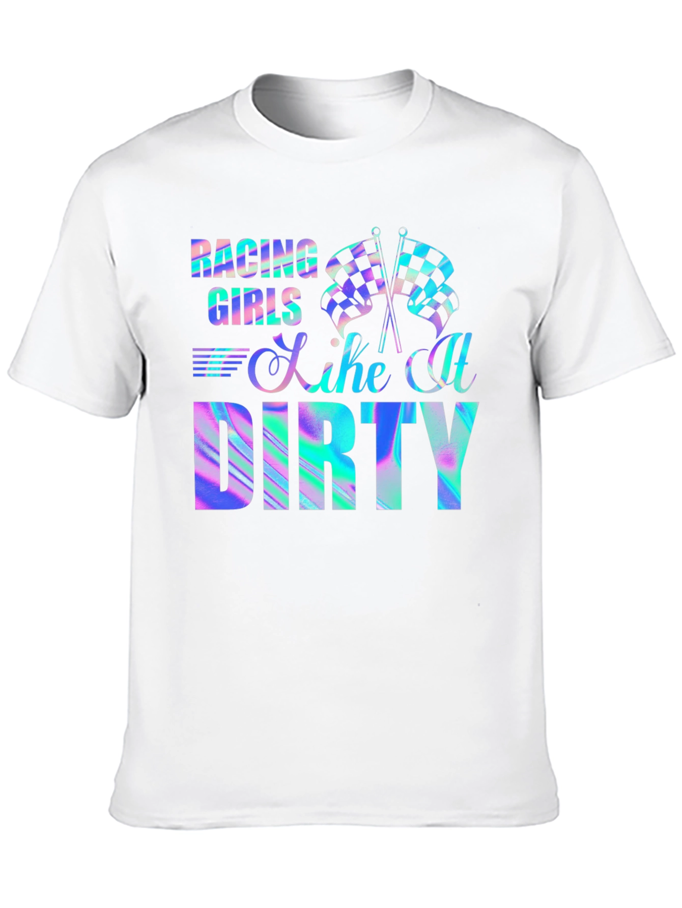 Racing Girls Like It Dirty T-Shirt