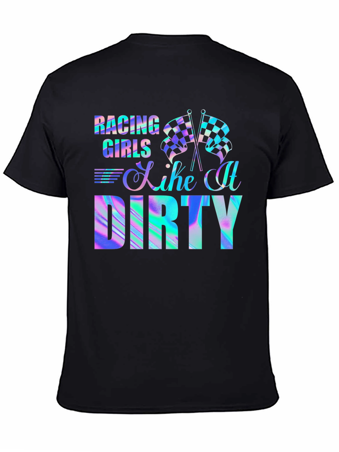 Racing Girls Like It Dirty T-Shirt