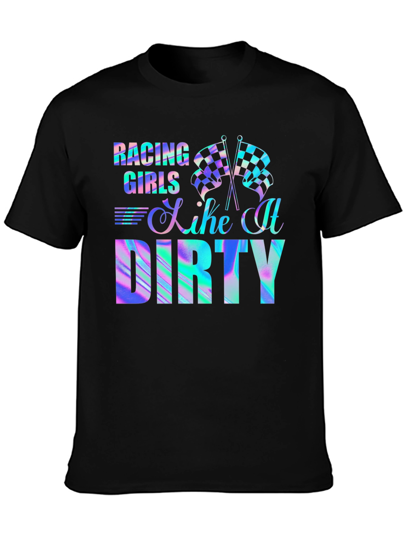 Racing Girls Like It Dirty T-Shirt