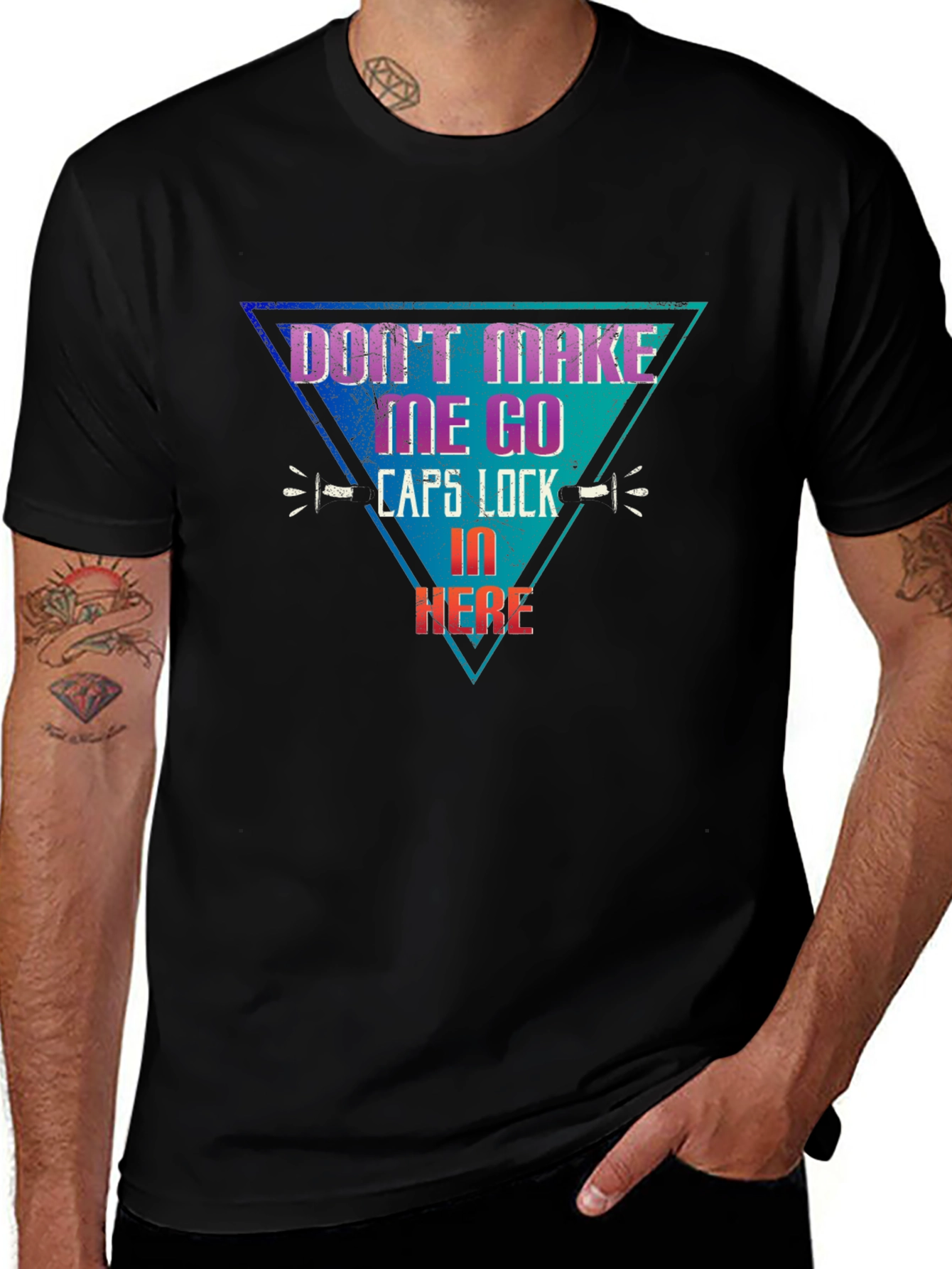 Dont Make Me Go Caps Lock In Here T-Shirt