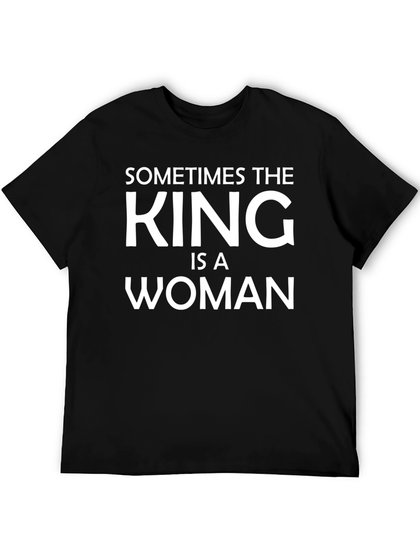 Sometimes the King is a Woman Graphic Tee