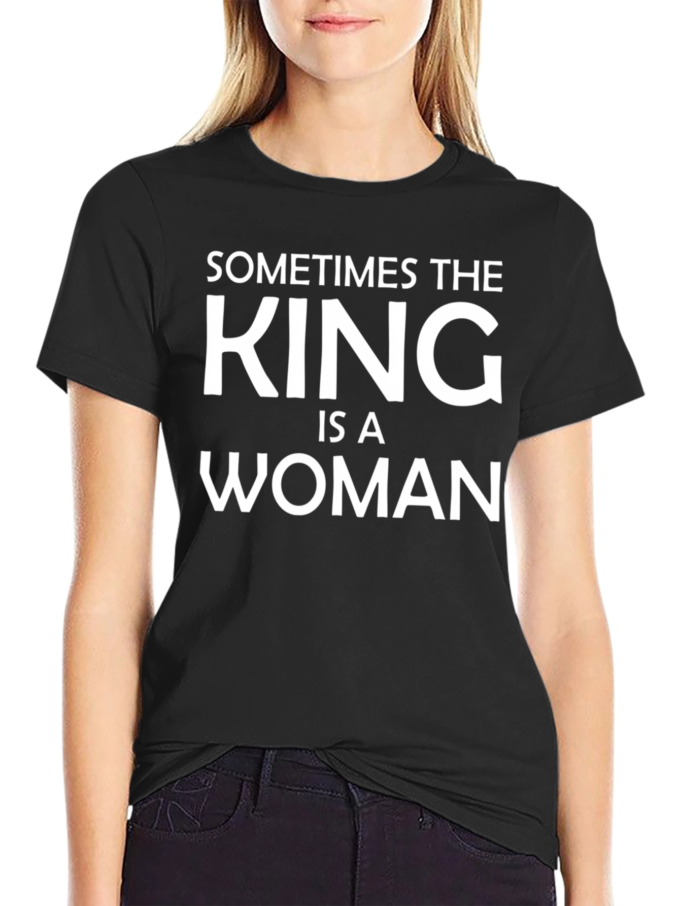 Sometimes the King is a Woman Graphic Tee