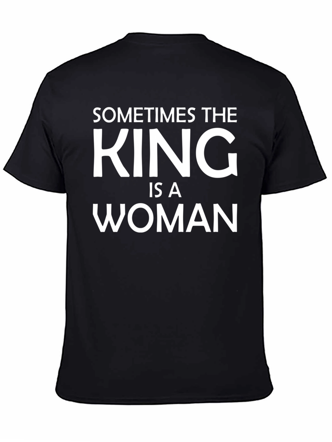 Sometimes the King is a Woman Graphic Tee
