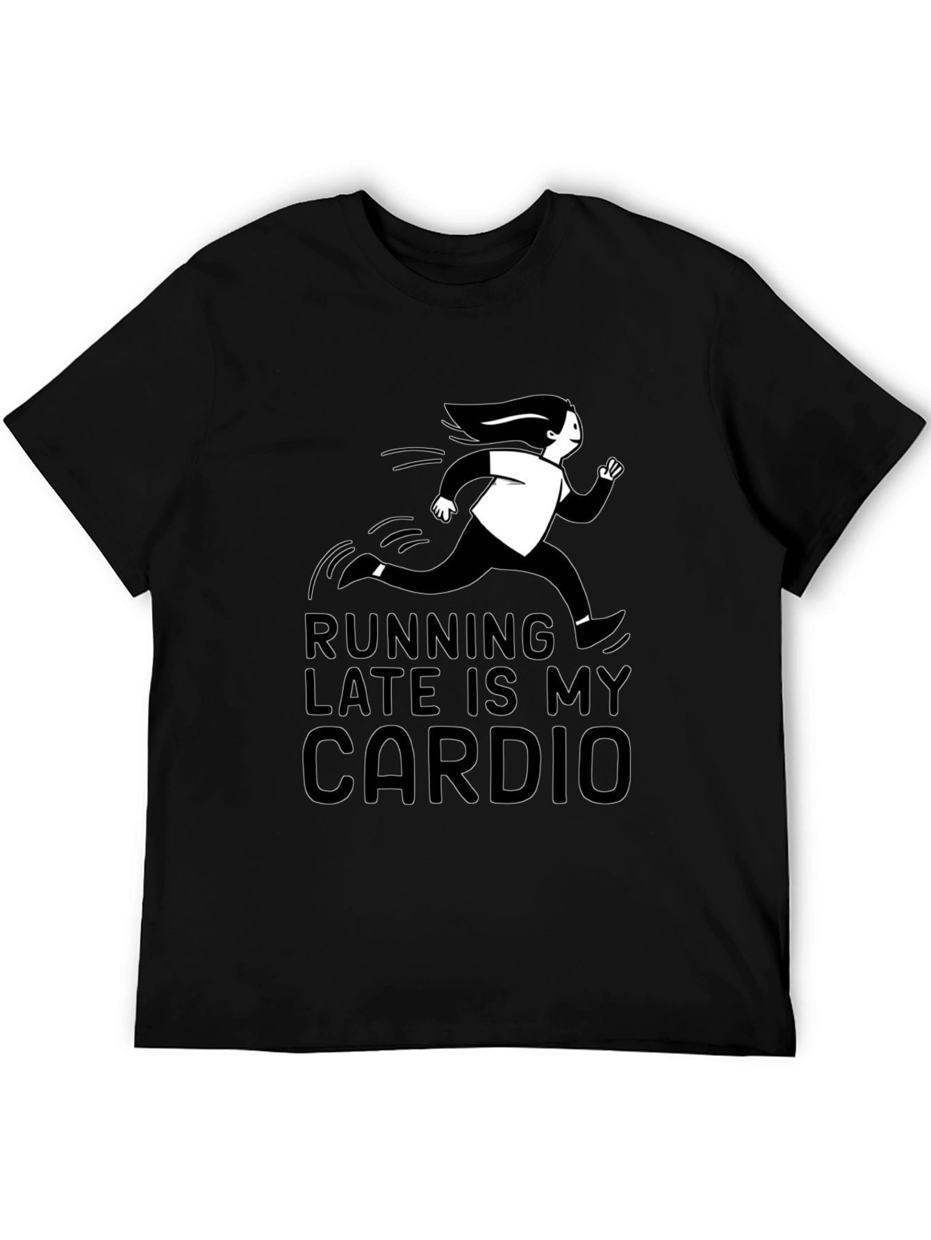 Running Late Is My Cardio T-Shirt