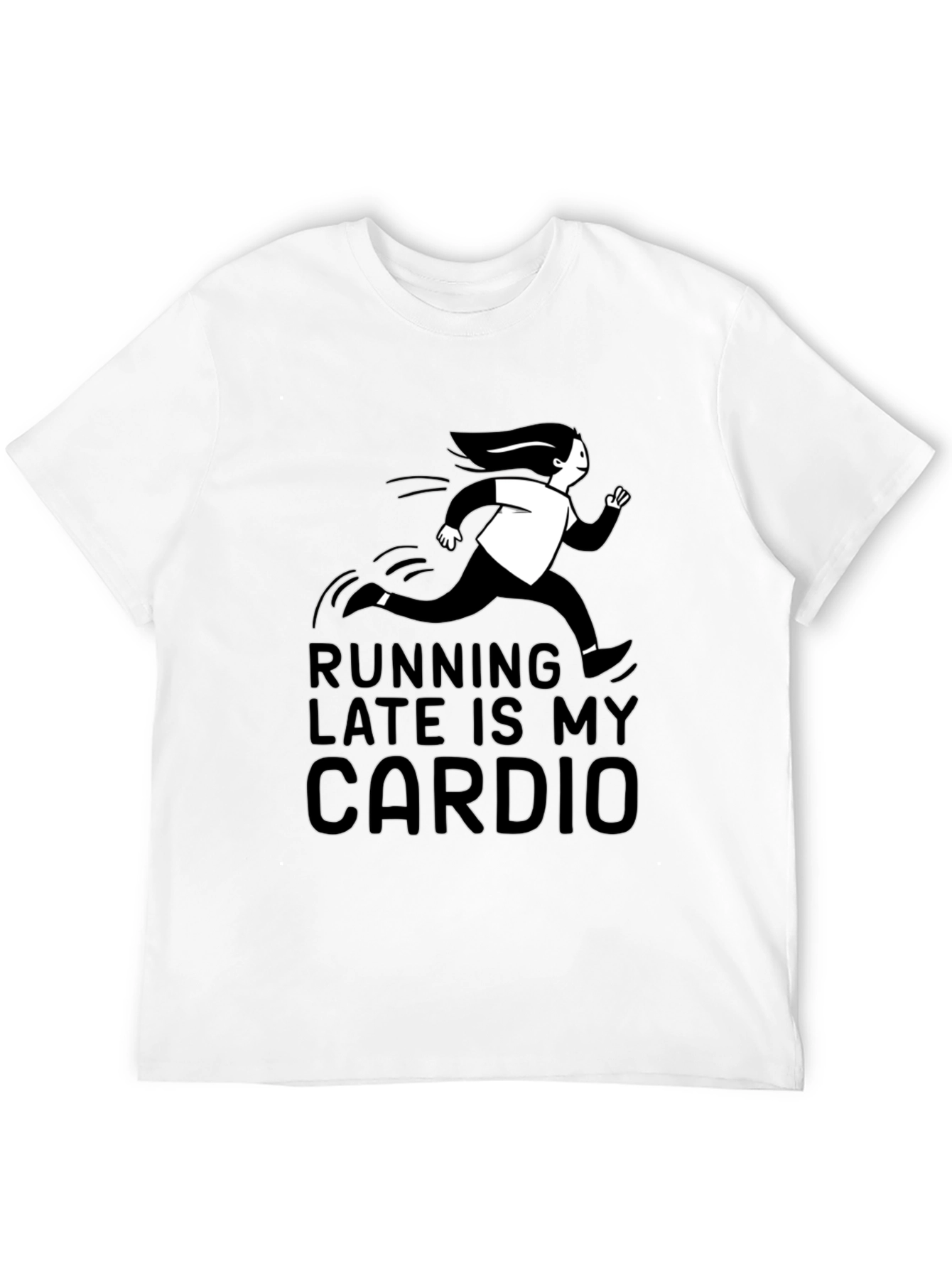 Running Late Is My Cardio T-Shirt