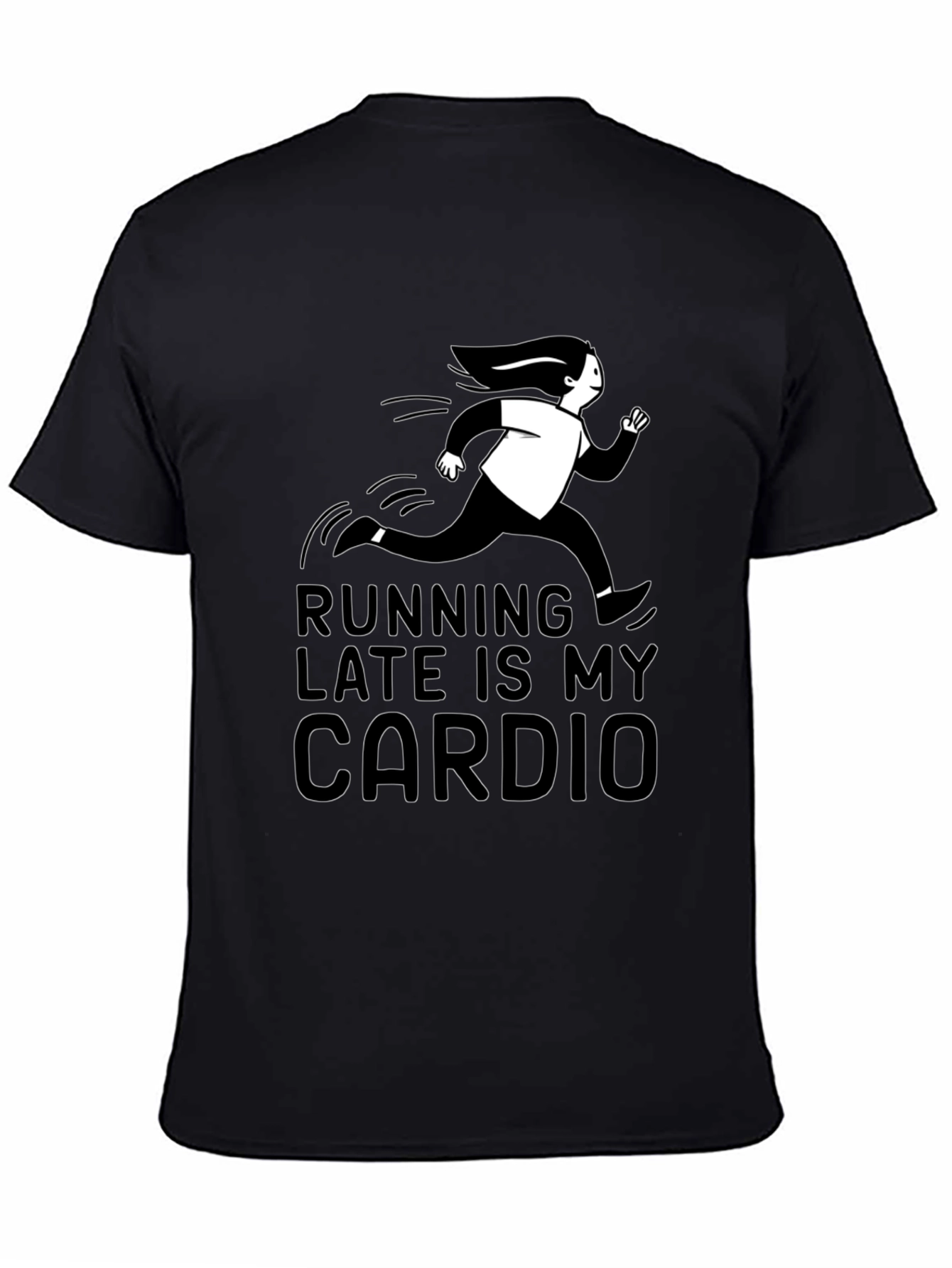 Running Late Is My Cardio T-Shirt