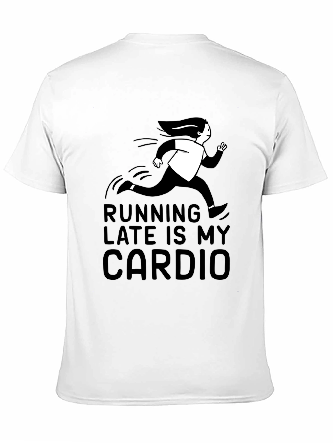 Running Late Is My Cardio T-Shirt