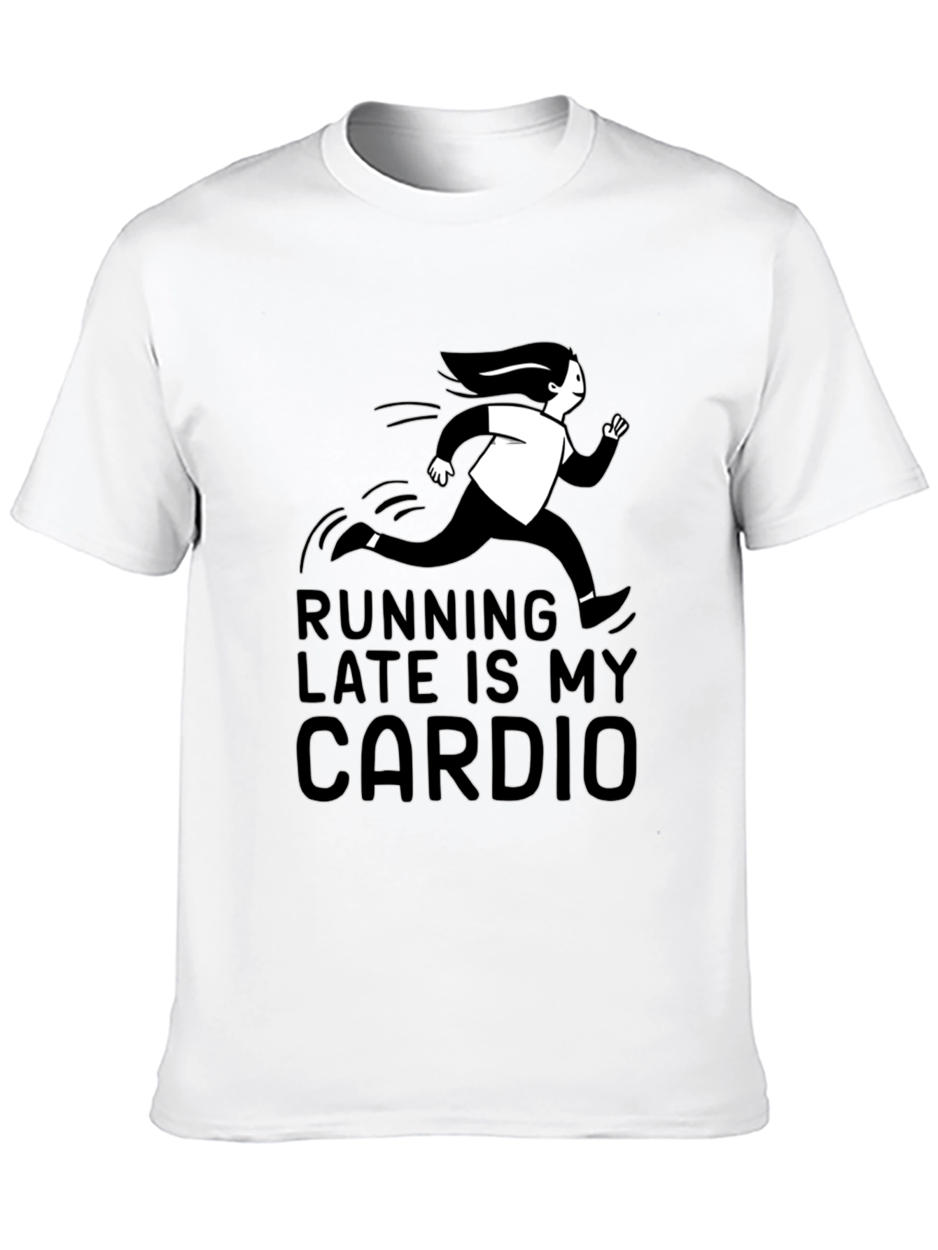 Running Late Is My Cardio T-Shirt