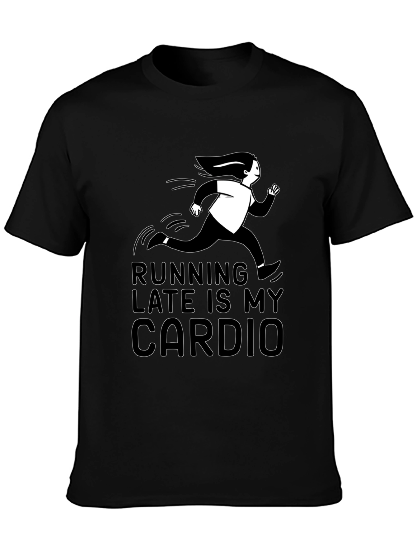 Running Late Is My Cardio T-Shirt