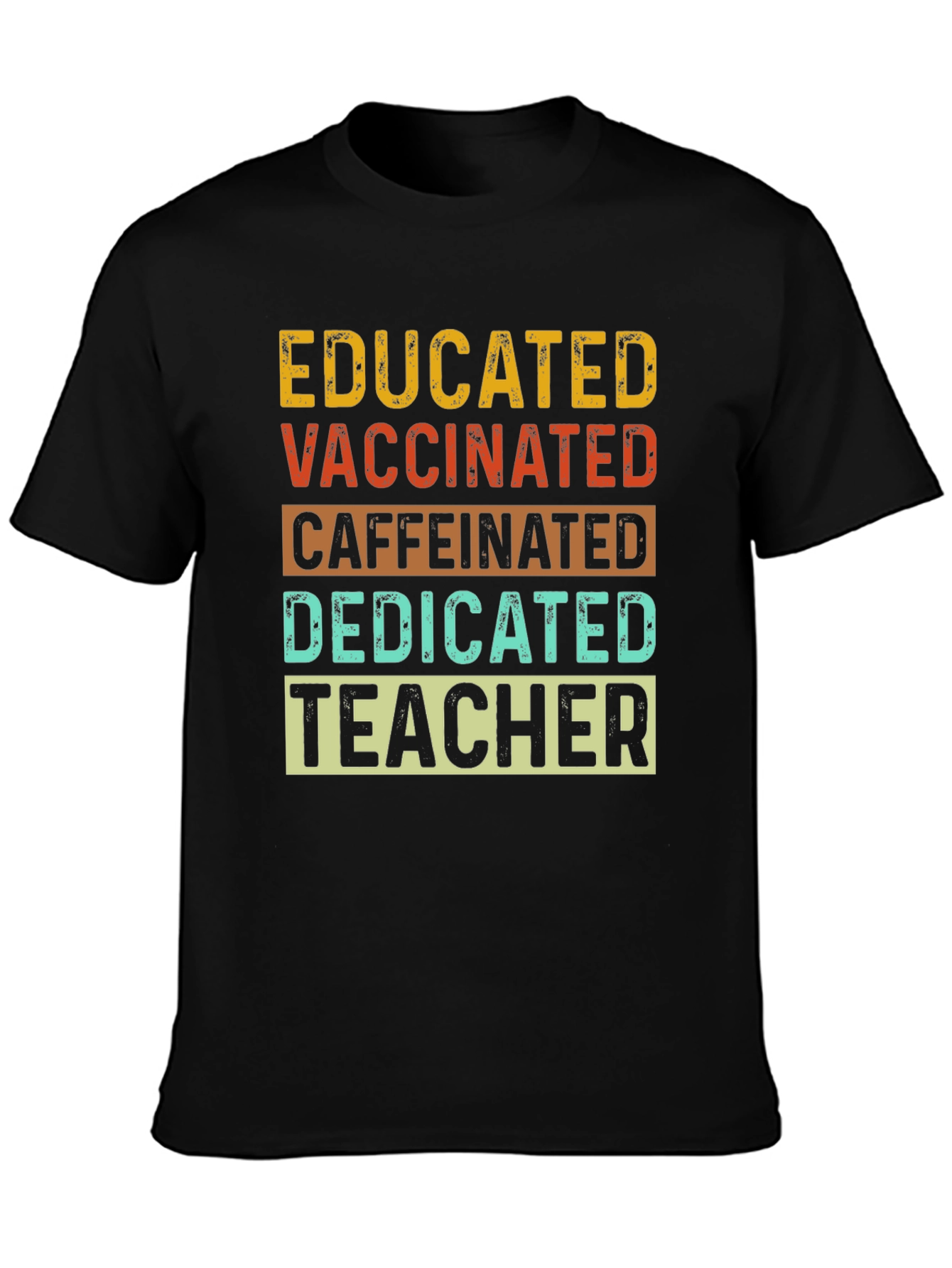 Educated Vaccinated Caffeinated Dedicated Teacher T-Shirt