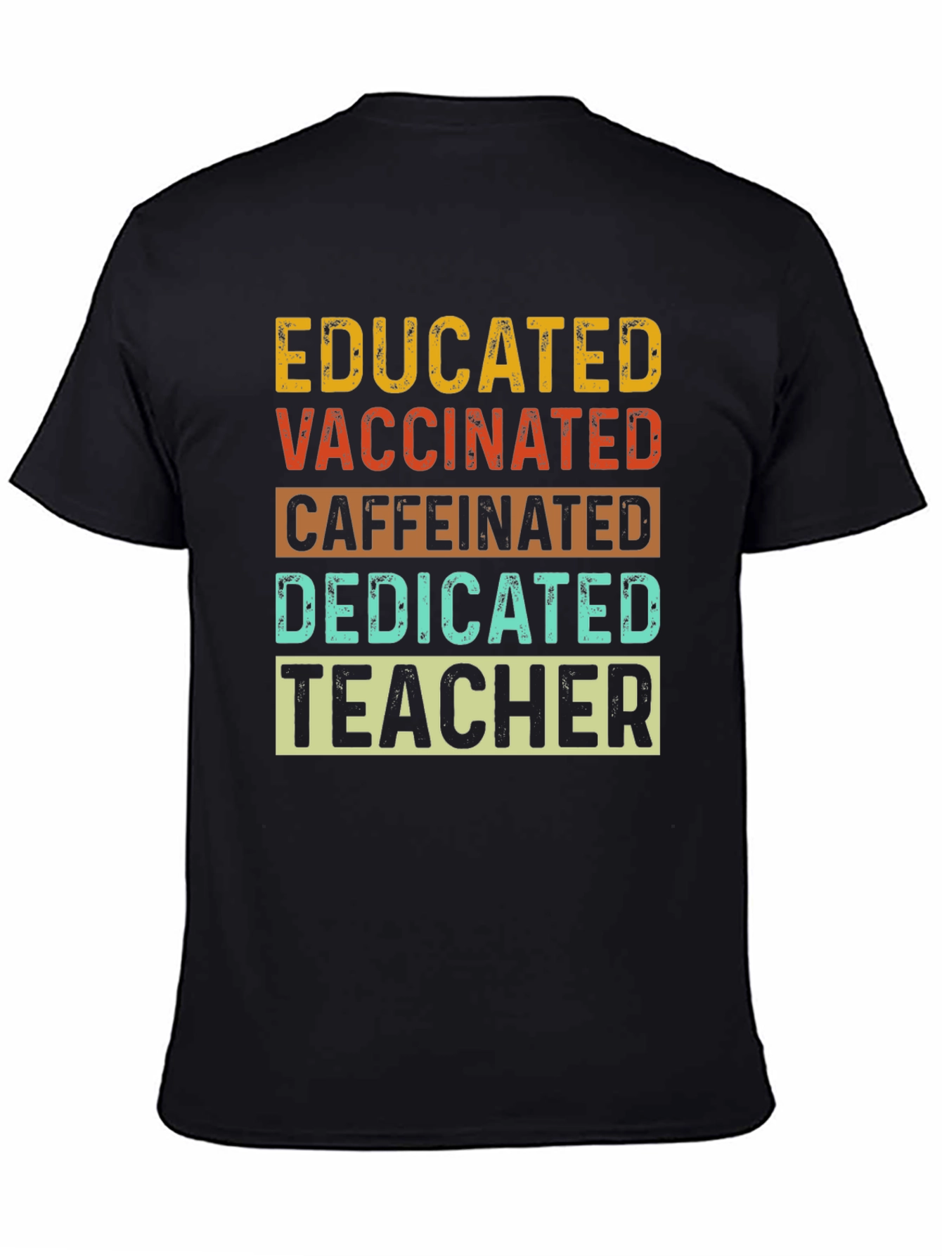 Educated Vaccinated Caffeinated Dedicated Teacher T-Shirt