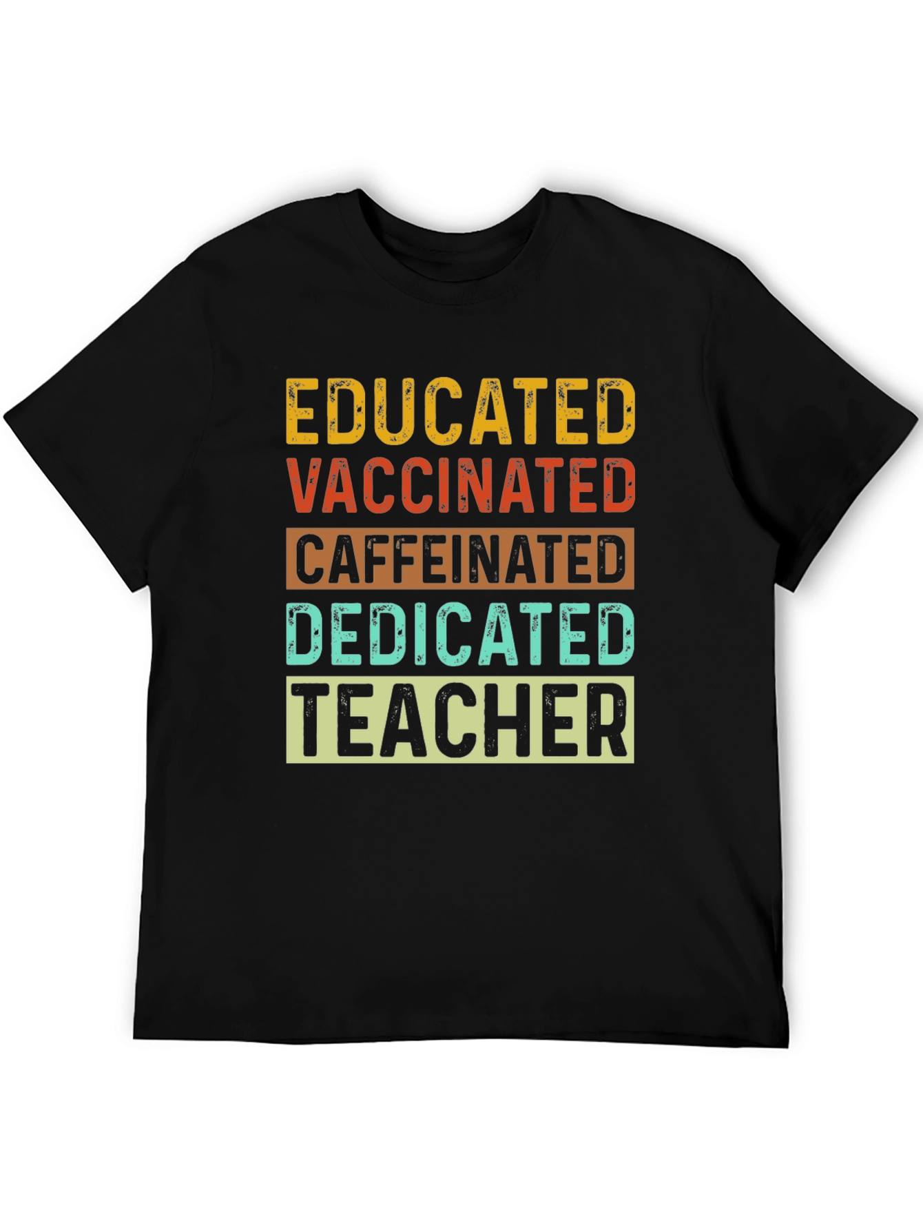 Educated Vaccinated Caffeinated Dedicated Teacher T-Shirt