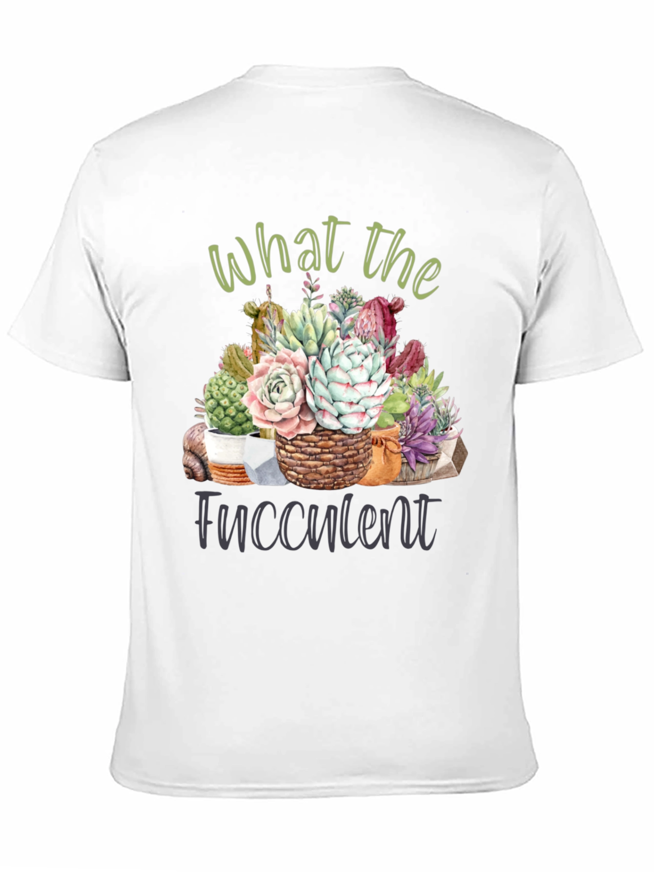 What the Fucculent T-Shirt - Succulent Lover Tee