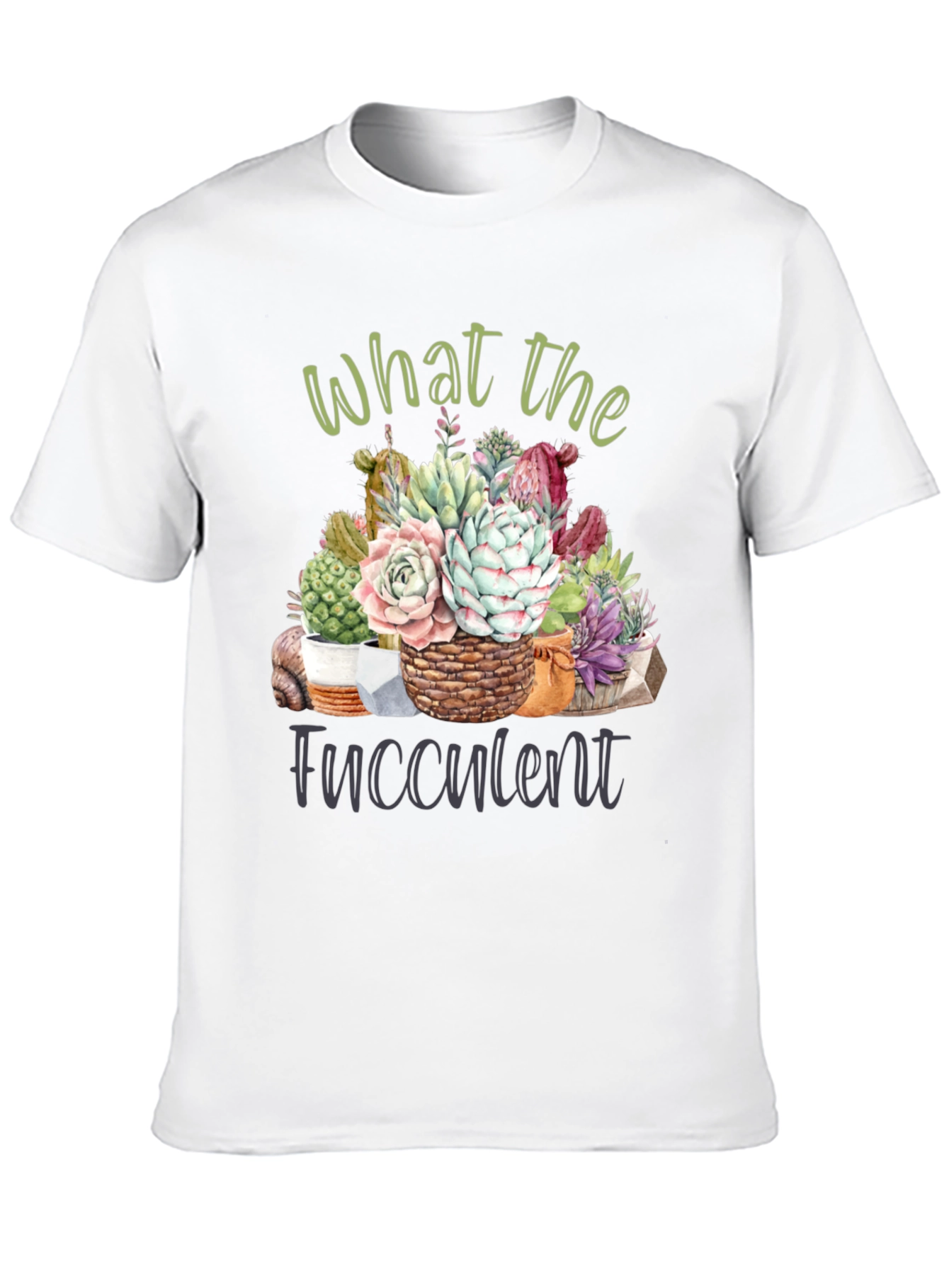 What the Fucculent T-Shirt - Succulent Lover Tee