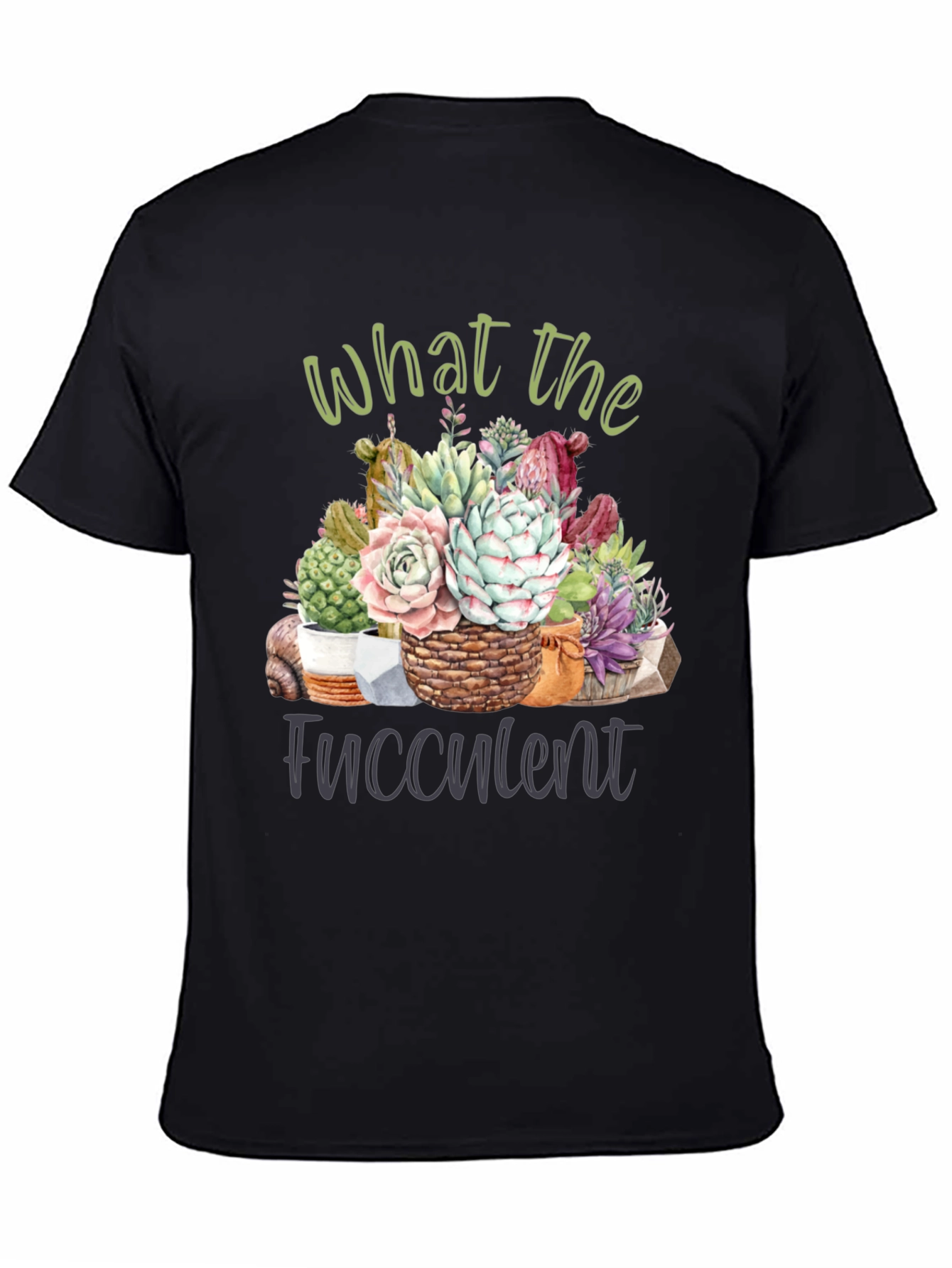 What the Fucculent T-Shirt - Succulent Lover Tee