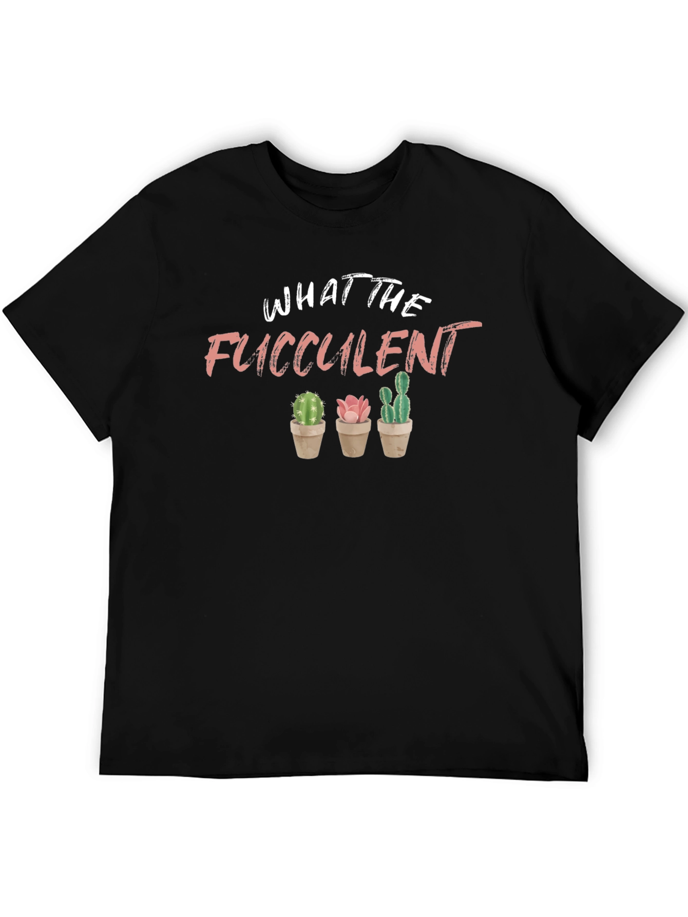 What The Fucculent T-Shirt Funny Plant Lover Tee