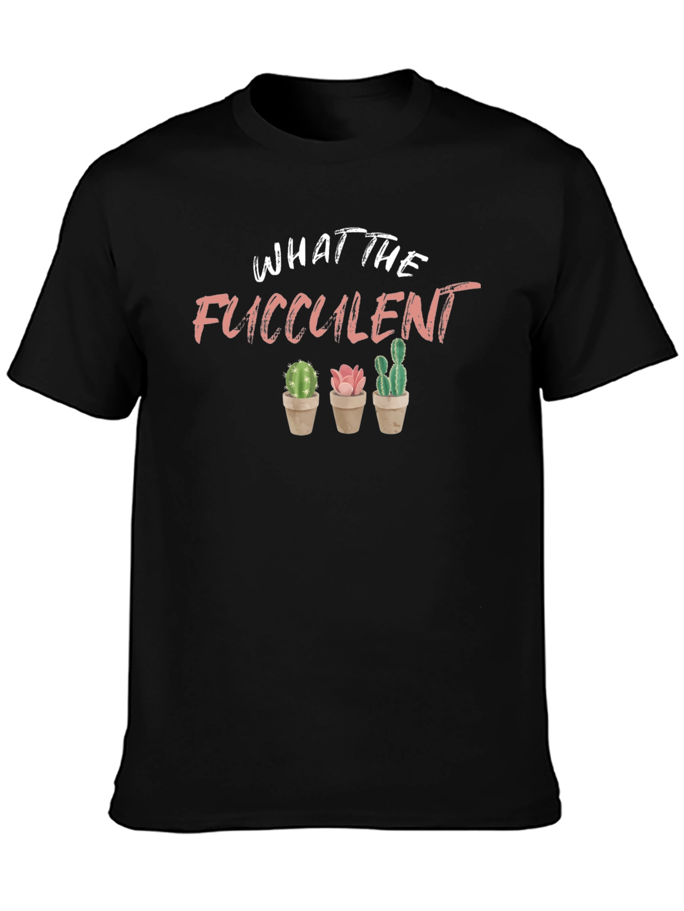 What The Fucculent T-Shirt Funny Plant Lover Tee