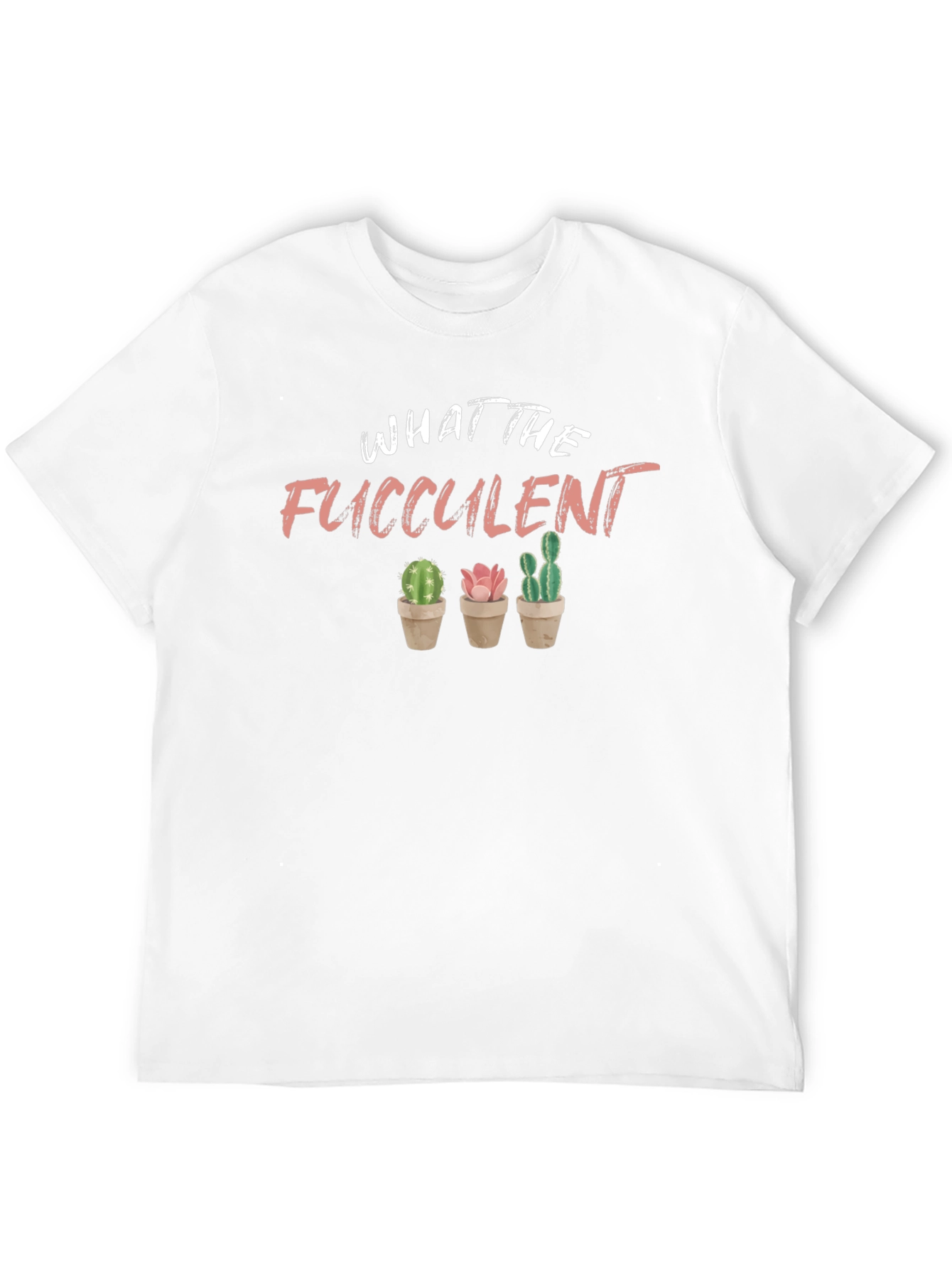What The Fucculent T-Shirt Funny Plant Lover Tee