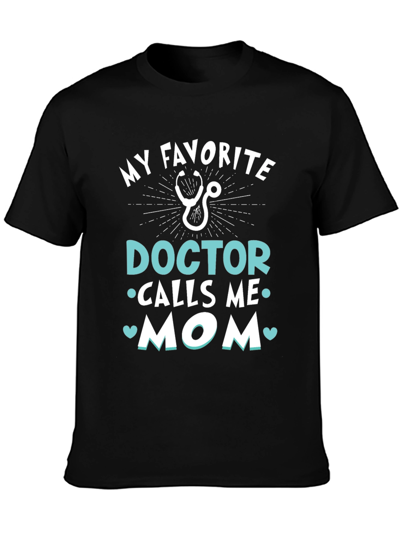 My Favorite Doctor Calls Me Mom T-Shirt