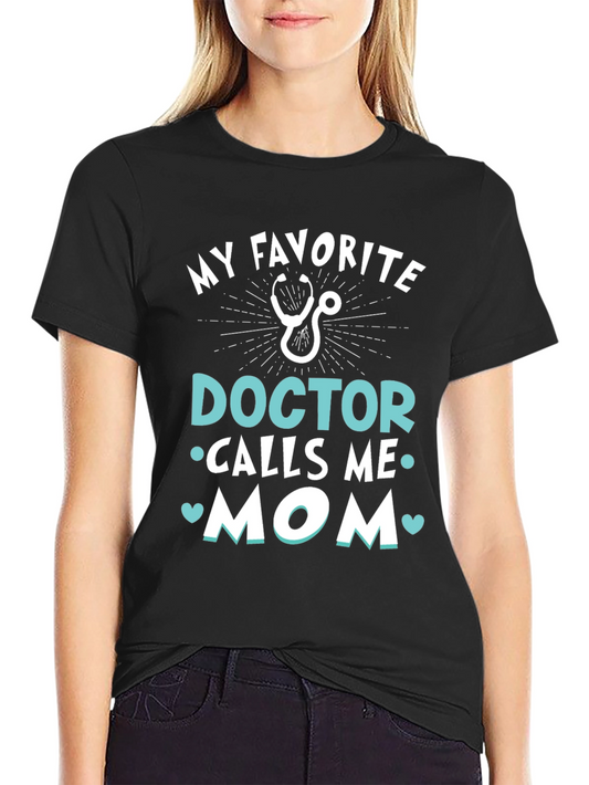 My Favorite Doctor Calls Me Mom T-Shirt