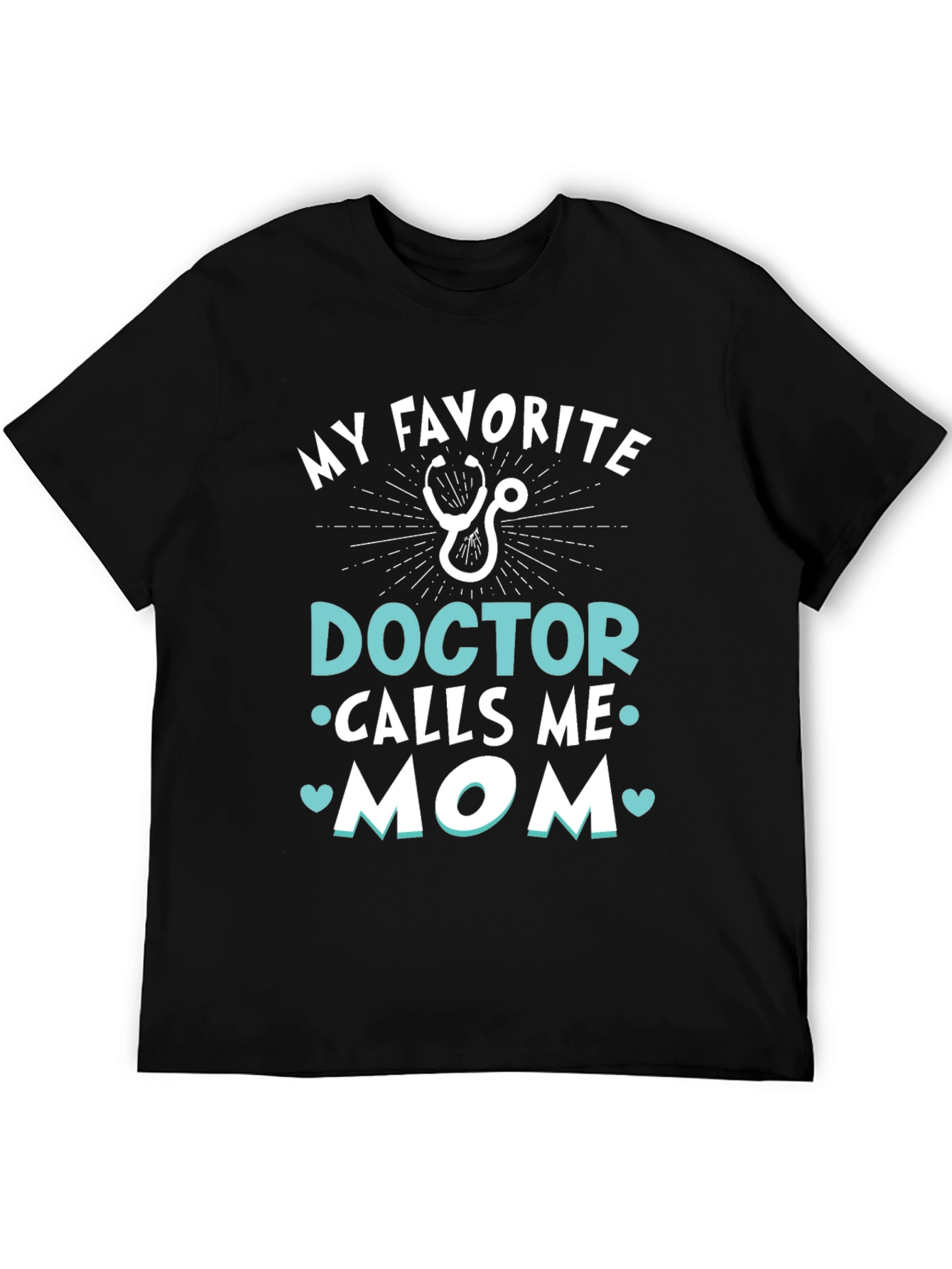 My Favorite Doctor Calls Me Mom T-Shirt