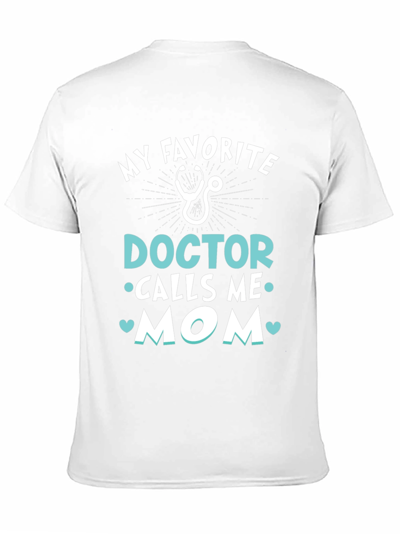 My Favorite Doctor Calls Me Mom T-Shirt