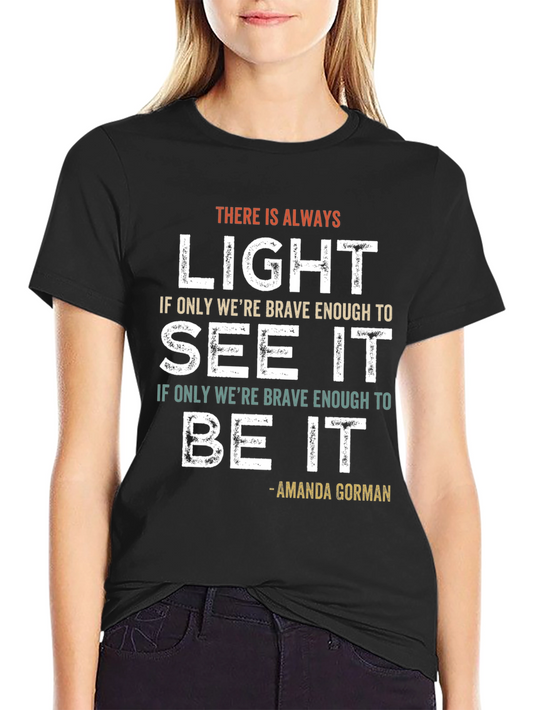 Amanda Gorman Quote T-Shirt - Light See It Be It