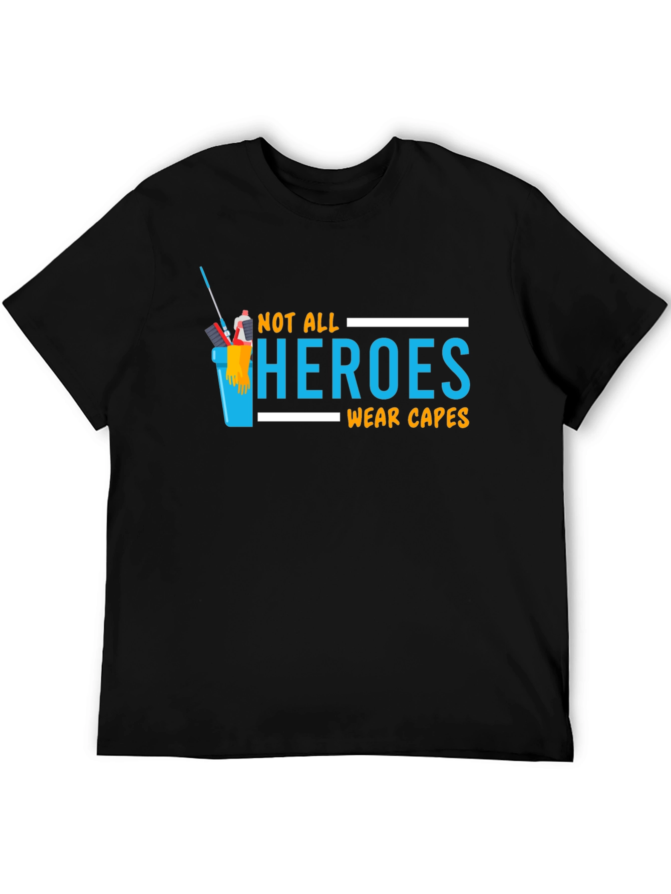 Not All Heroes Wear Capes T-Shirt