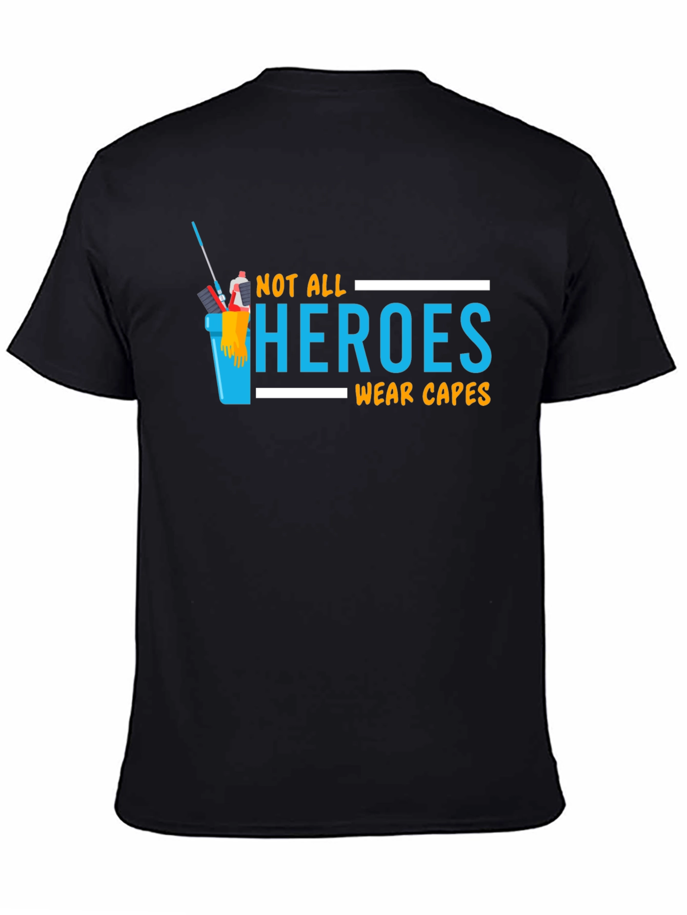 Not All Heroes Wear Capes T-Shirt
