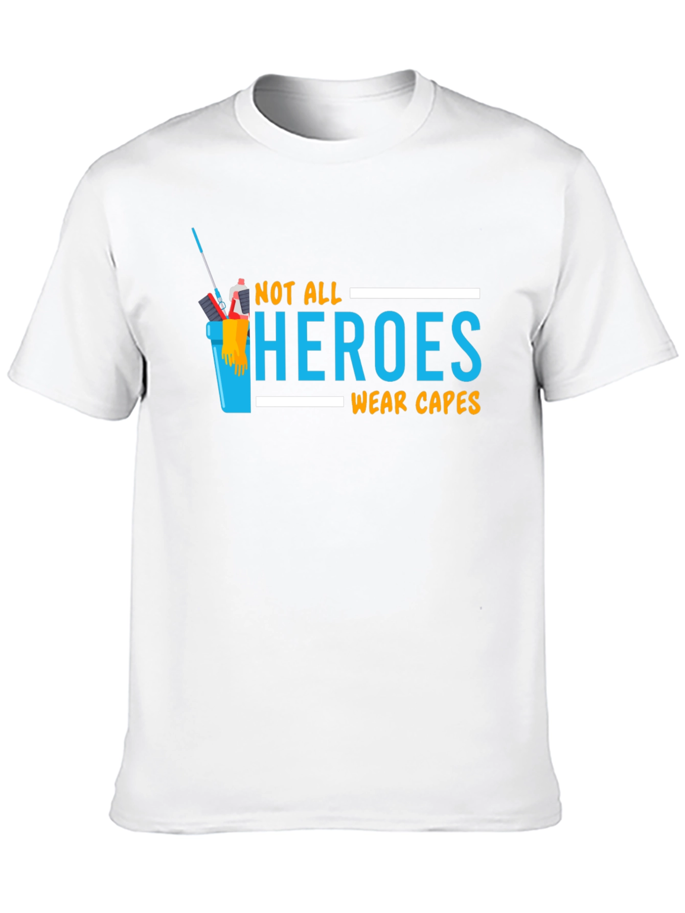 Not All Heroes Wear Capes T-Shirt