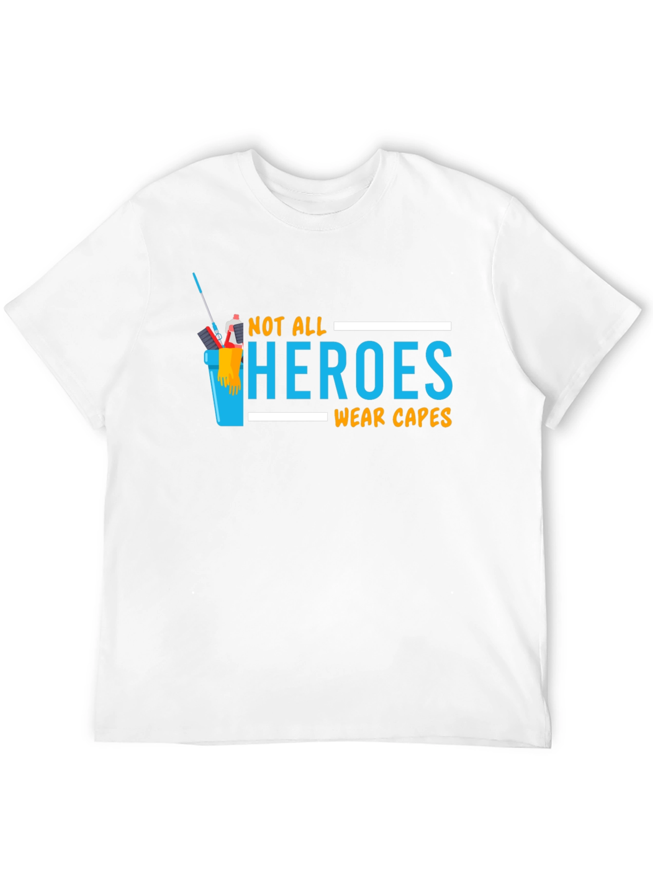 Not All Heroes Wear Capes T-Shirt
