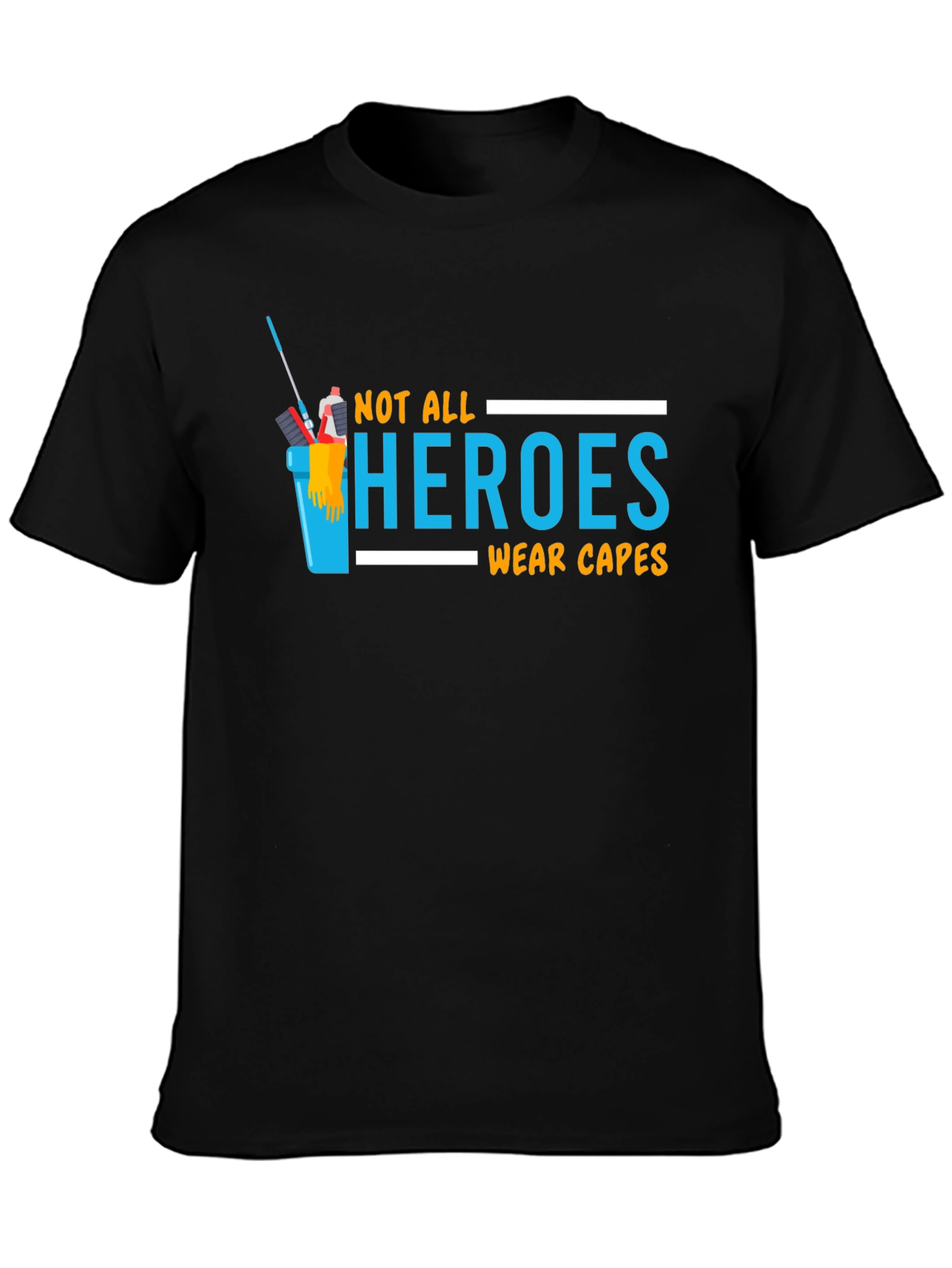 Not All Heroes Wear Capes T-Shirt