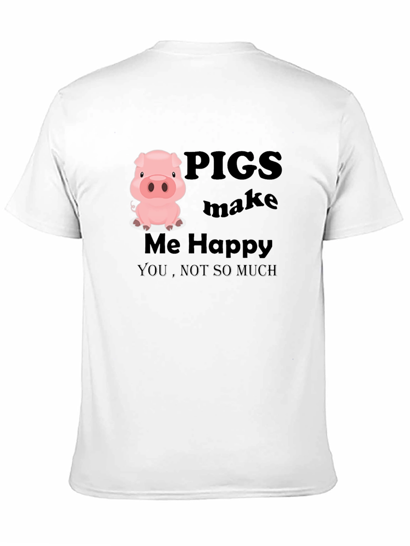 Pigs Make Me Happy T-Shirt - Novelty Graphic Tee