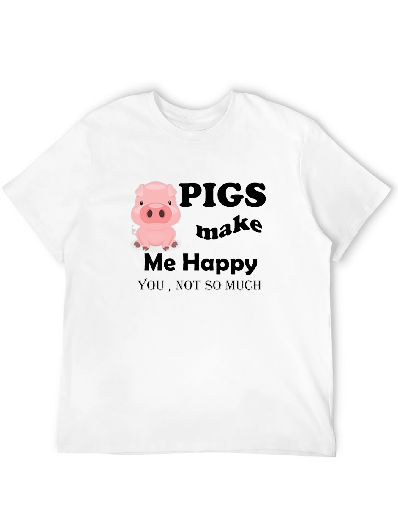 Pigs Make Me Happy T-Shirt - Novelty Graphic Tee
