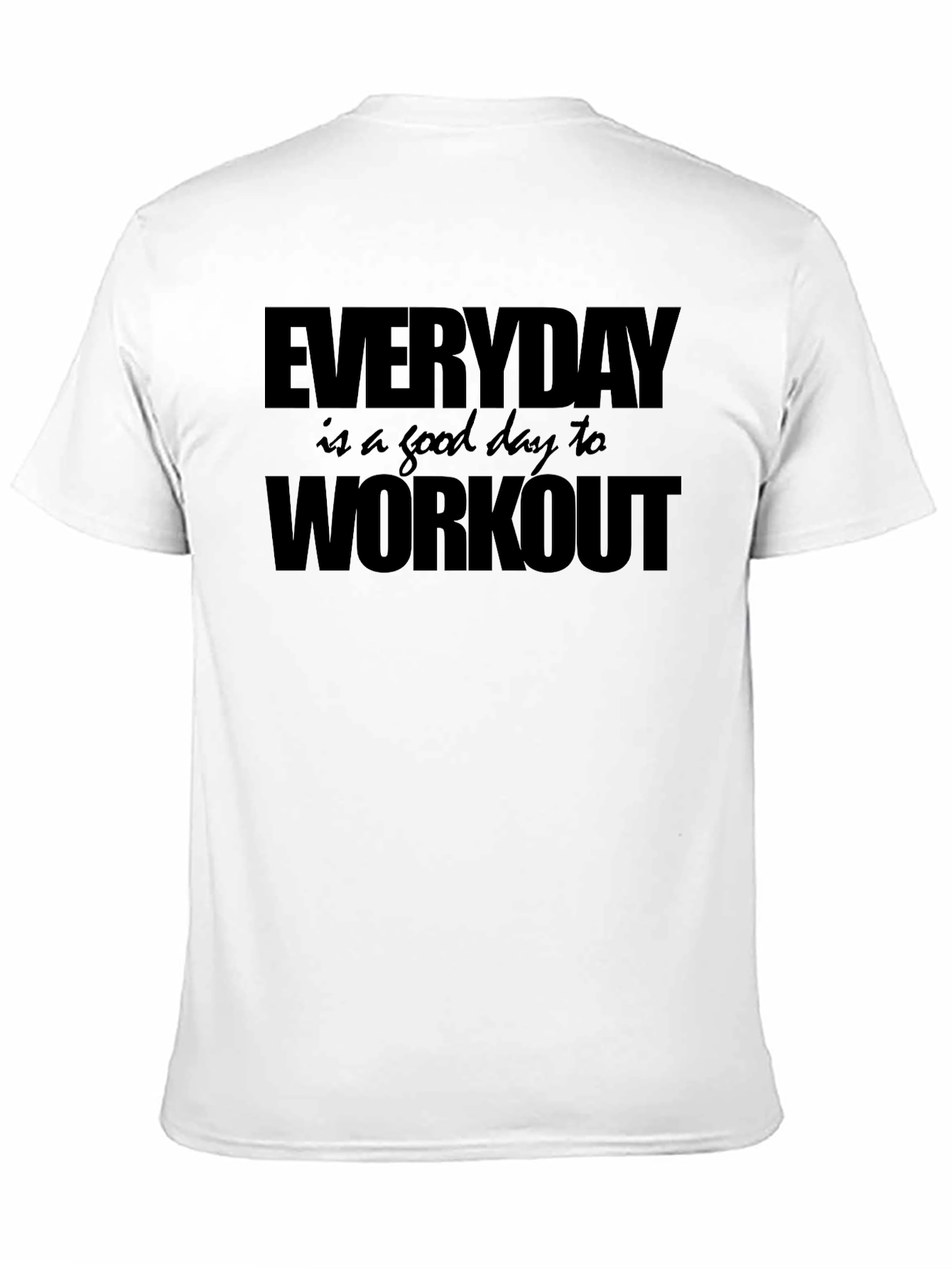 Everyday Workout T-Shirt - Motivational Fitness Apparel
