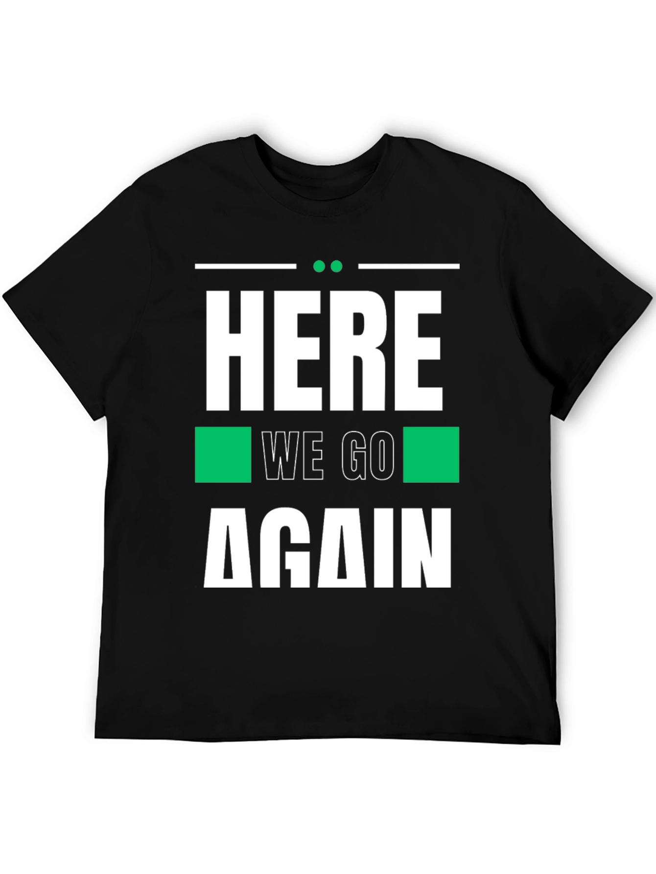 Here We Go Again Graphic Tee