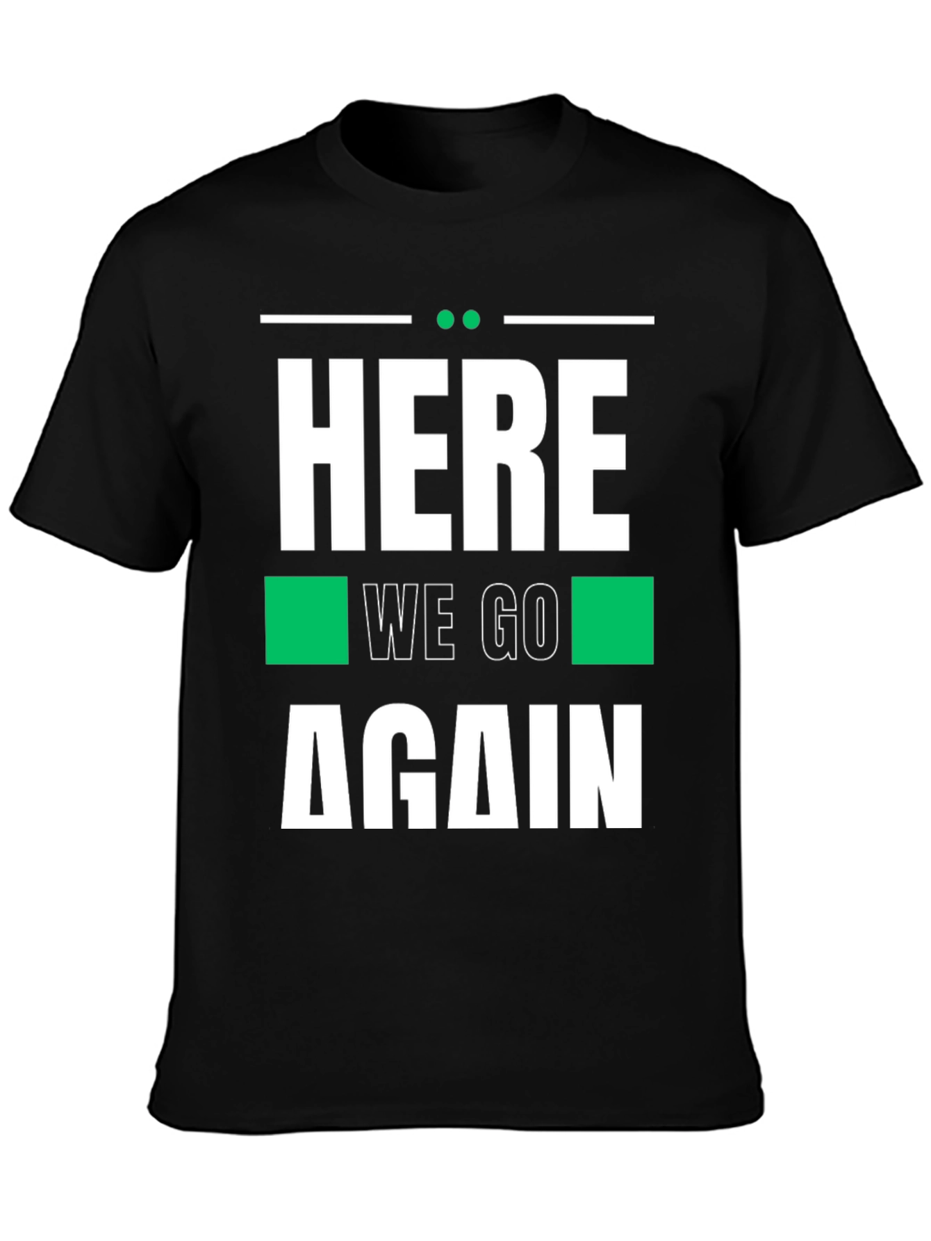 Here We Go Again Graphic Tee