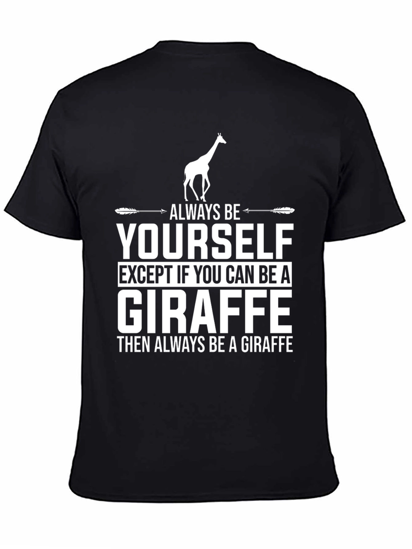 Always Be a Giraffe Graphic T-Shirt