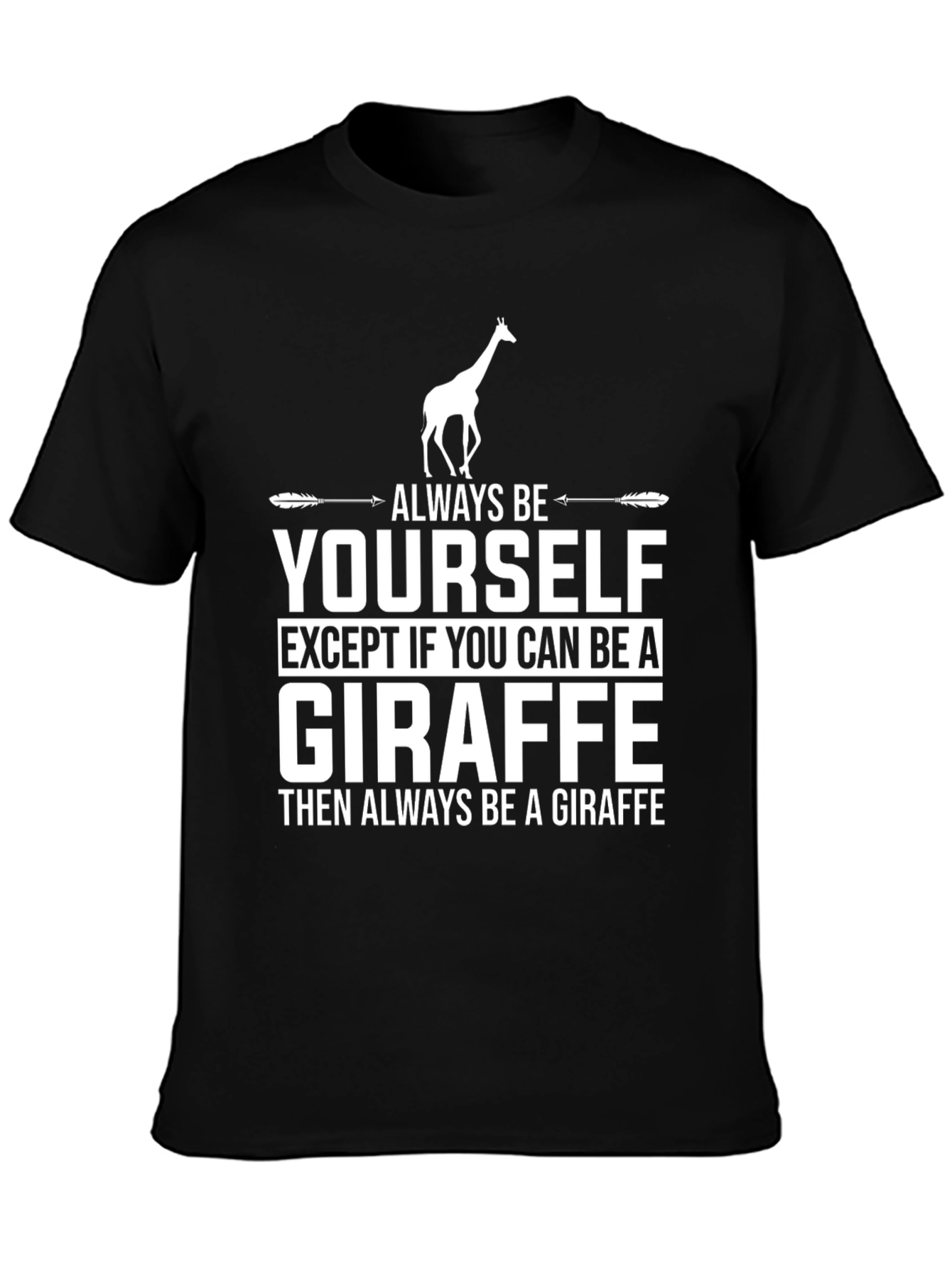 Always Be a Giraffe Graphic T-Shirt