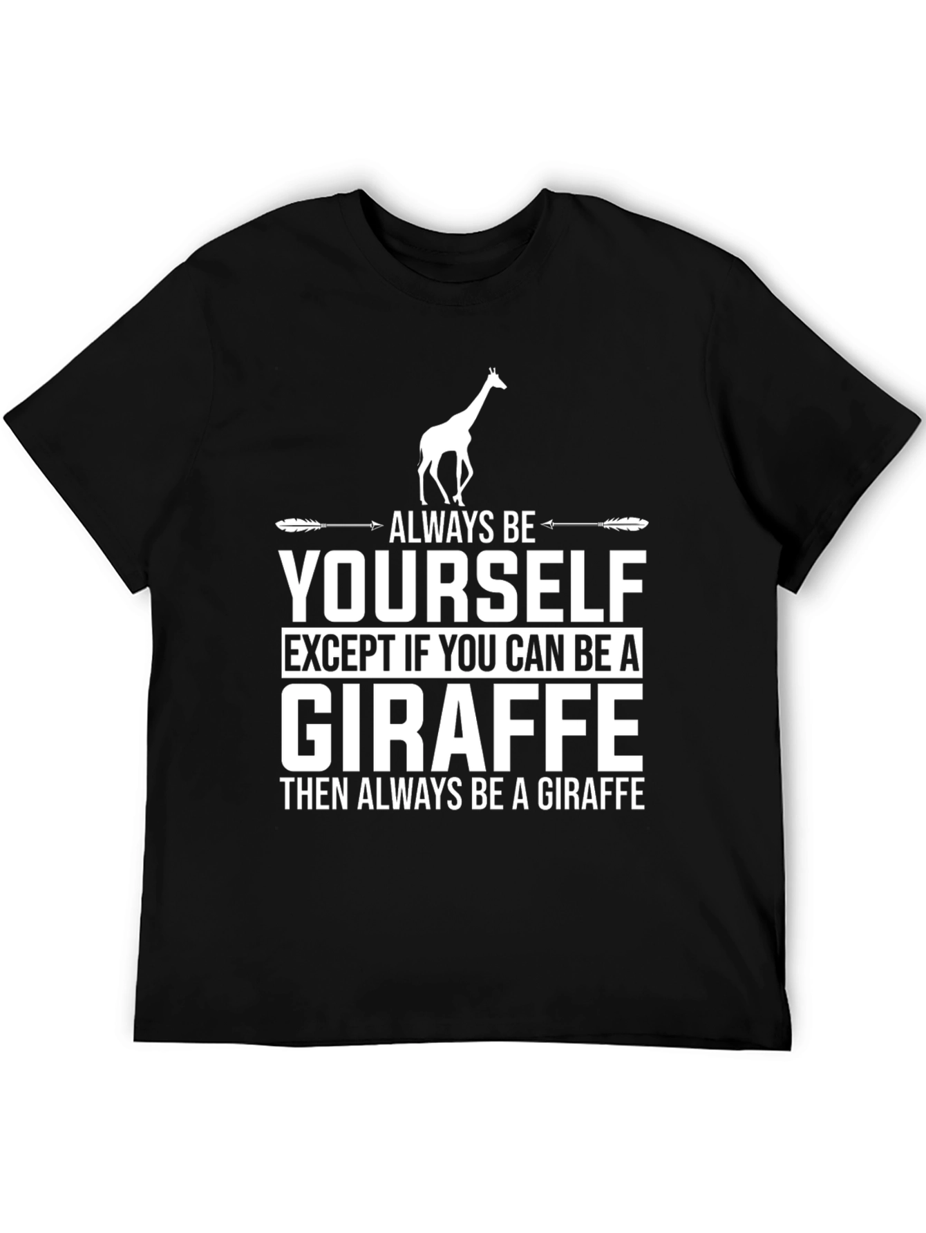 Always Be a Giraffe Graphic T-Shirt