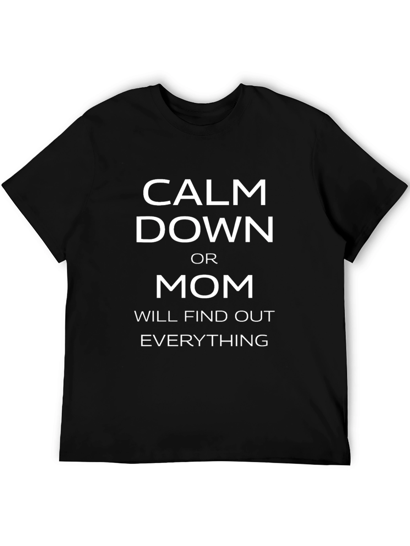 Calm Down T-Shirt - Funny Mom Quote Tee
