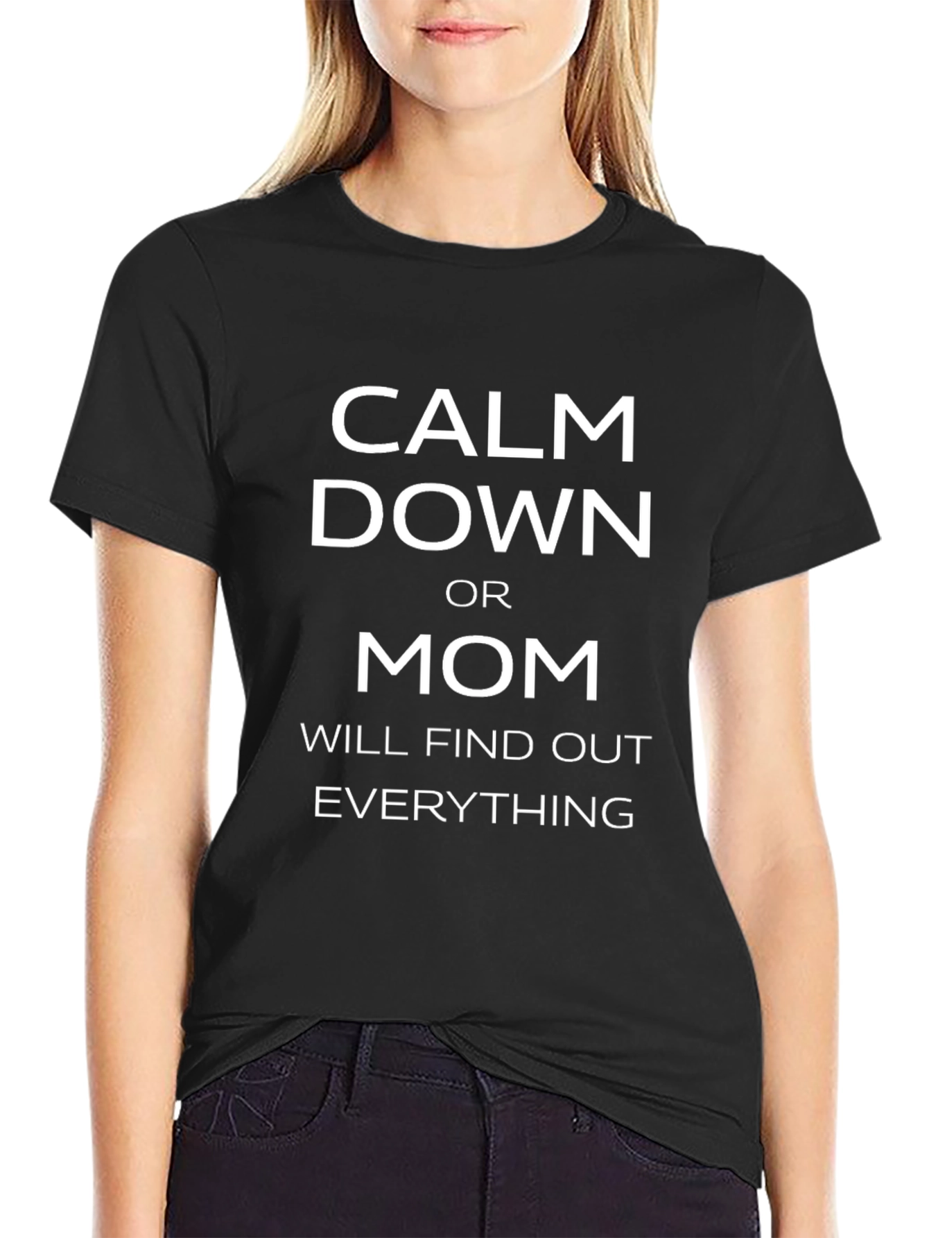 Calm Down T-Shirt - Funny Mom Quote Tee