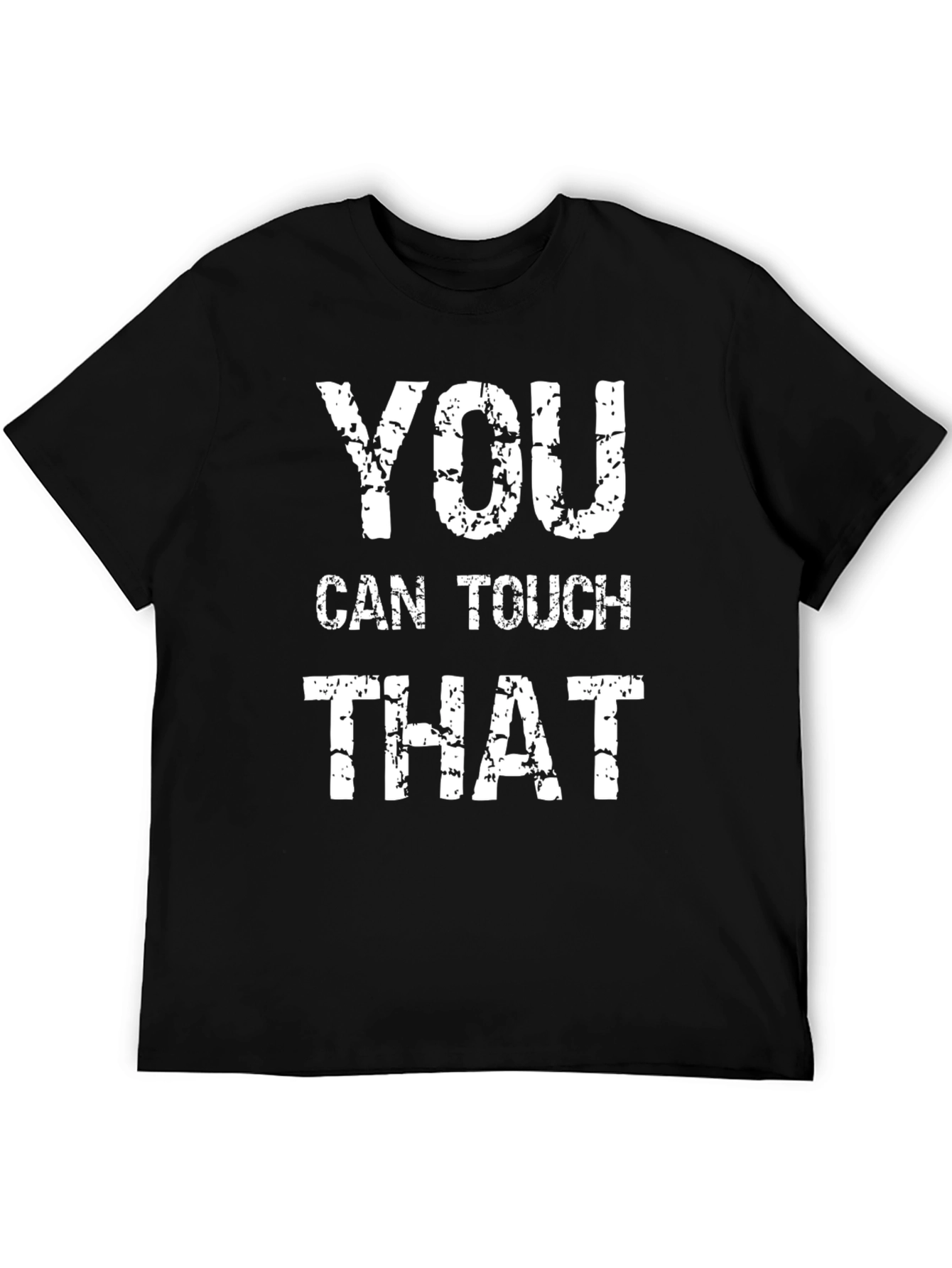 You Can Touch That Graphic T-Shirt