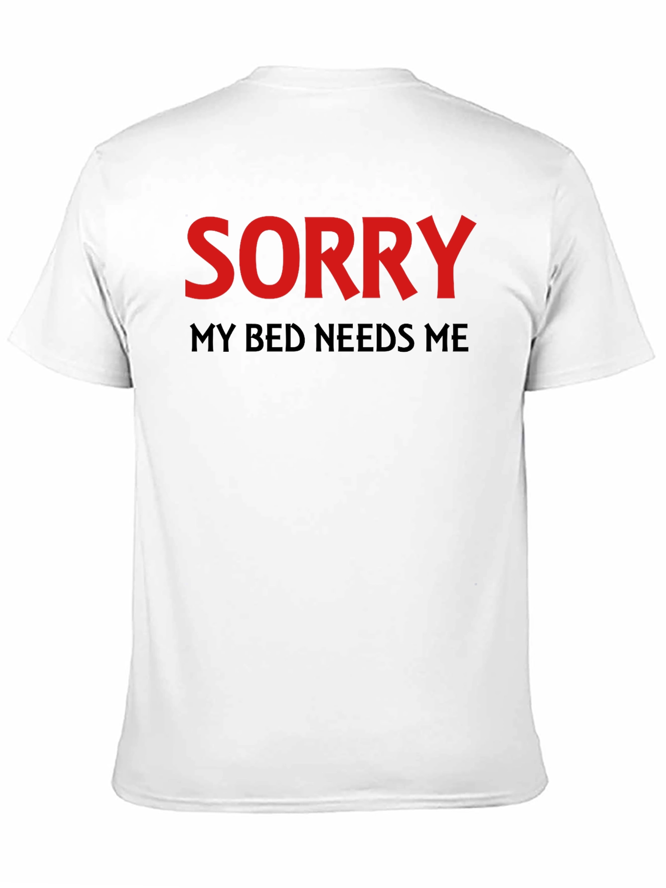 Sorry My Bed Needs Me T-Shirt