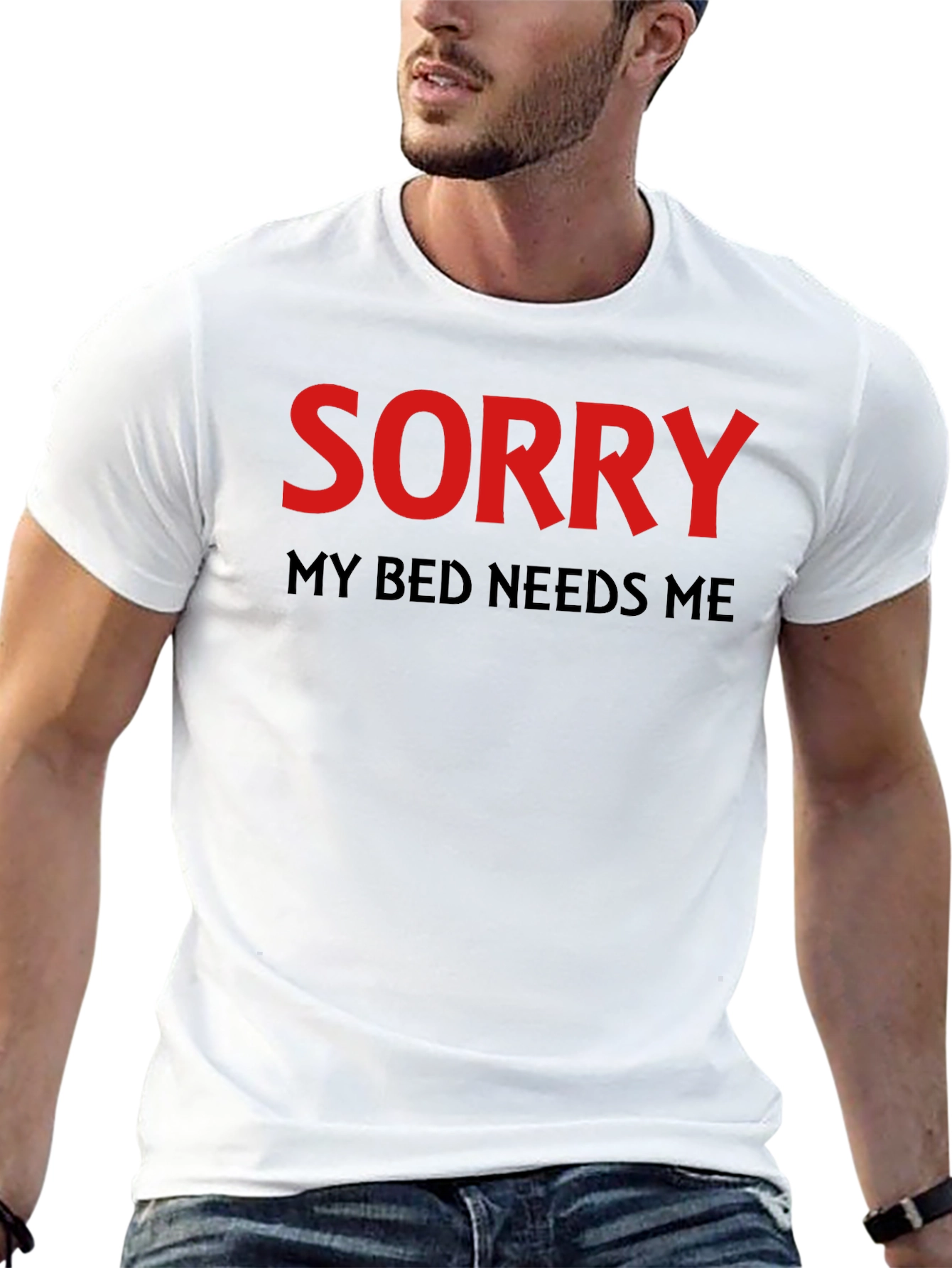 Sorry My Bed Needs Me T-Shirt